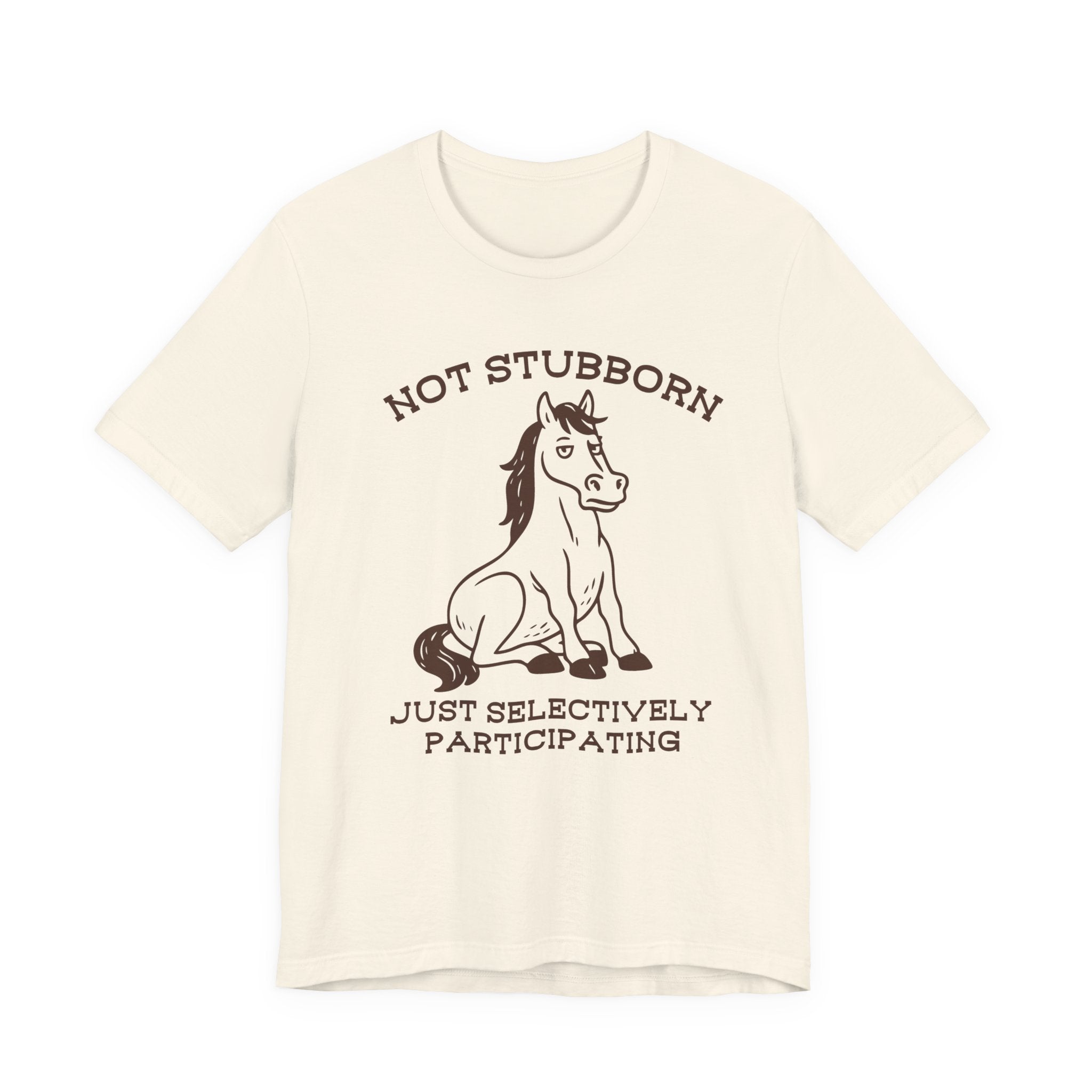 Not Stubborn Just Selectively Participating Shirt | Funny Horse Tee | Meltdown Menagerie Collection