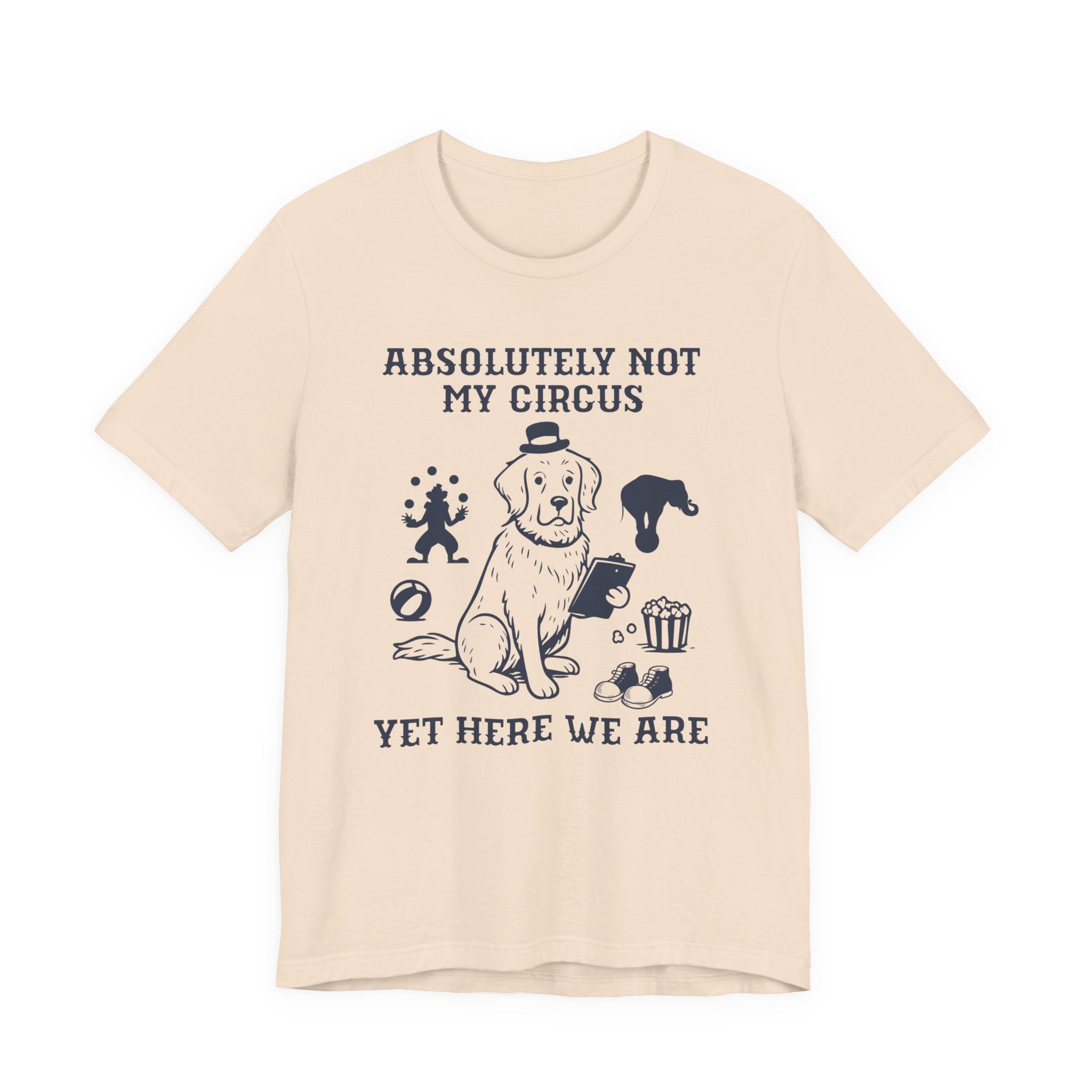 Not My Circus Shirt- Funny Dog Meltdown Tee, Chaos Coordinator Shirt