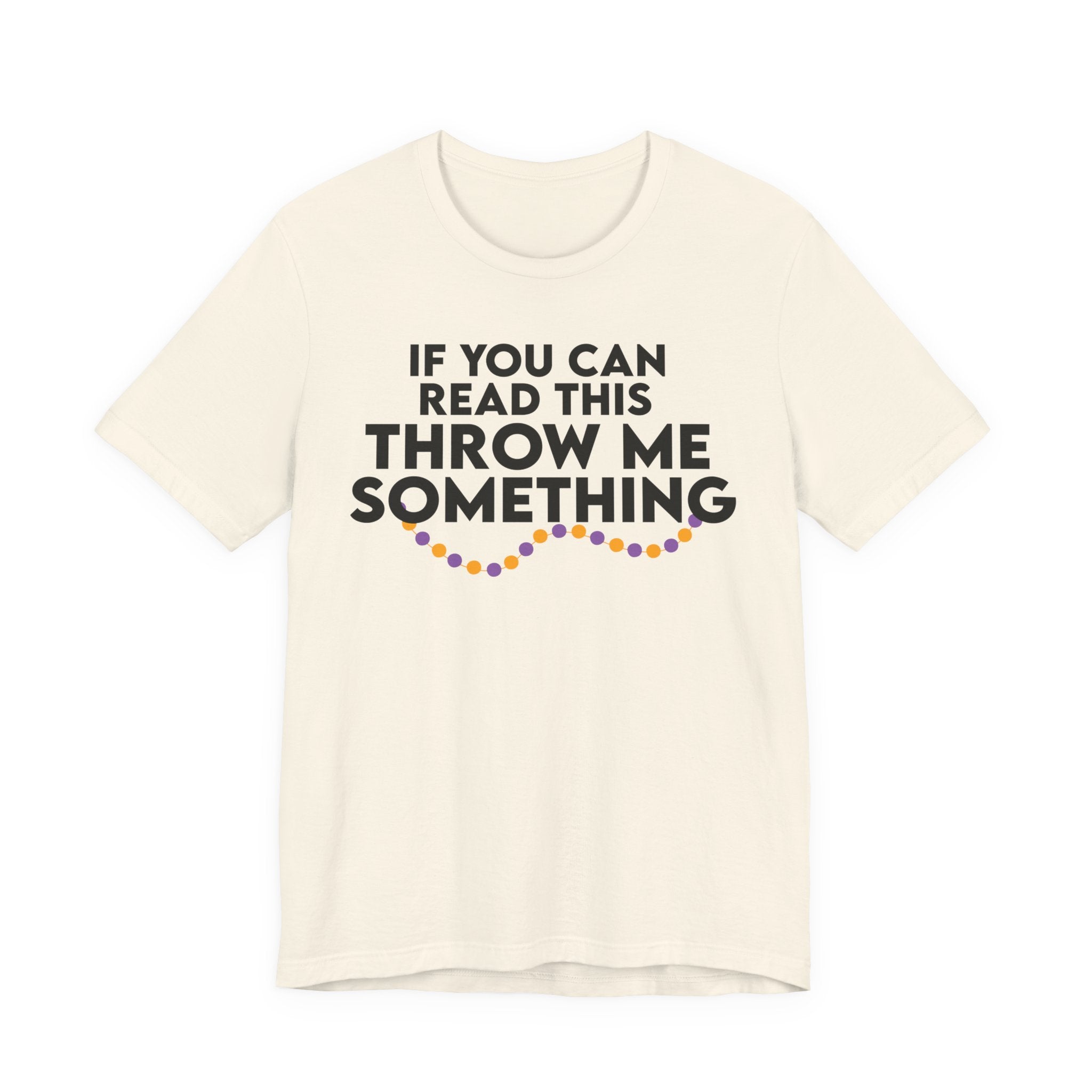 If You Can Read This Throw Me Something Shirt- Mardi Gras Parade Tee