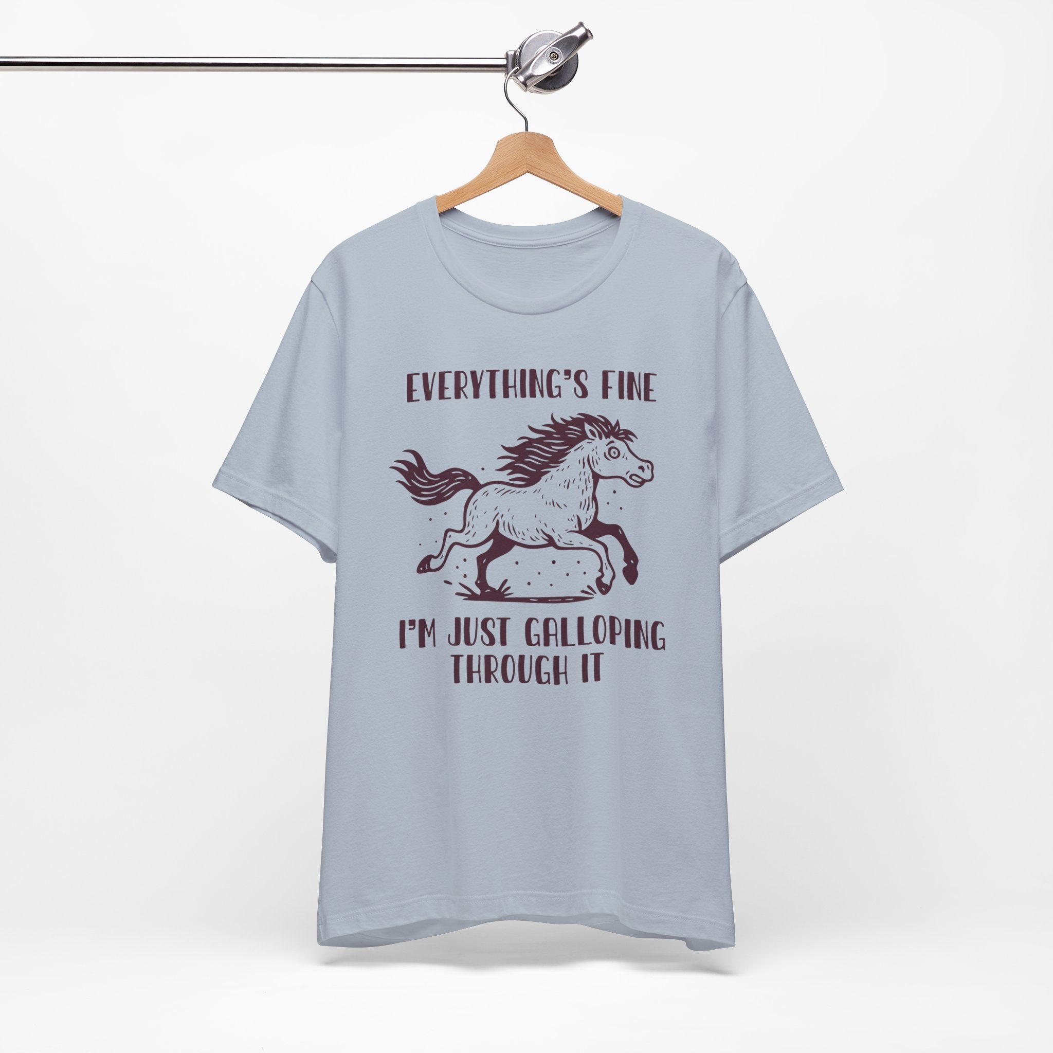 Everything's Fine Horse Shirt, Galloping Through It- Sarcastic Animal Tee