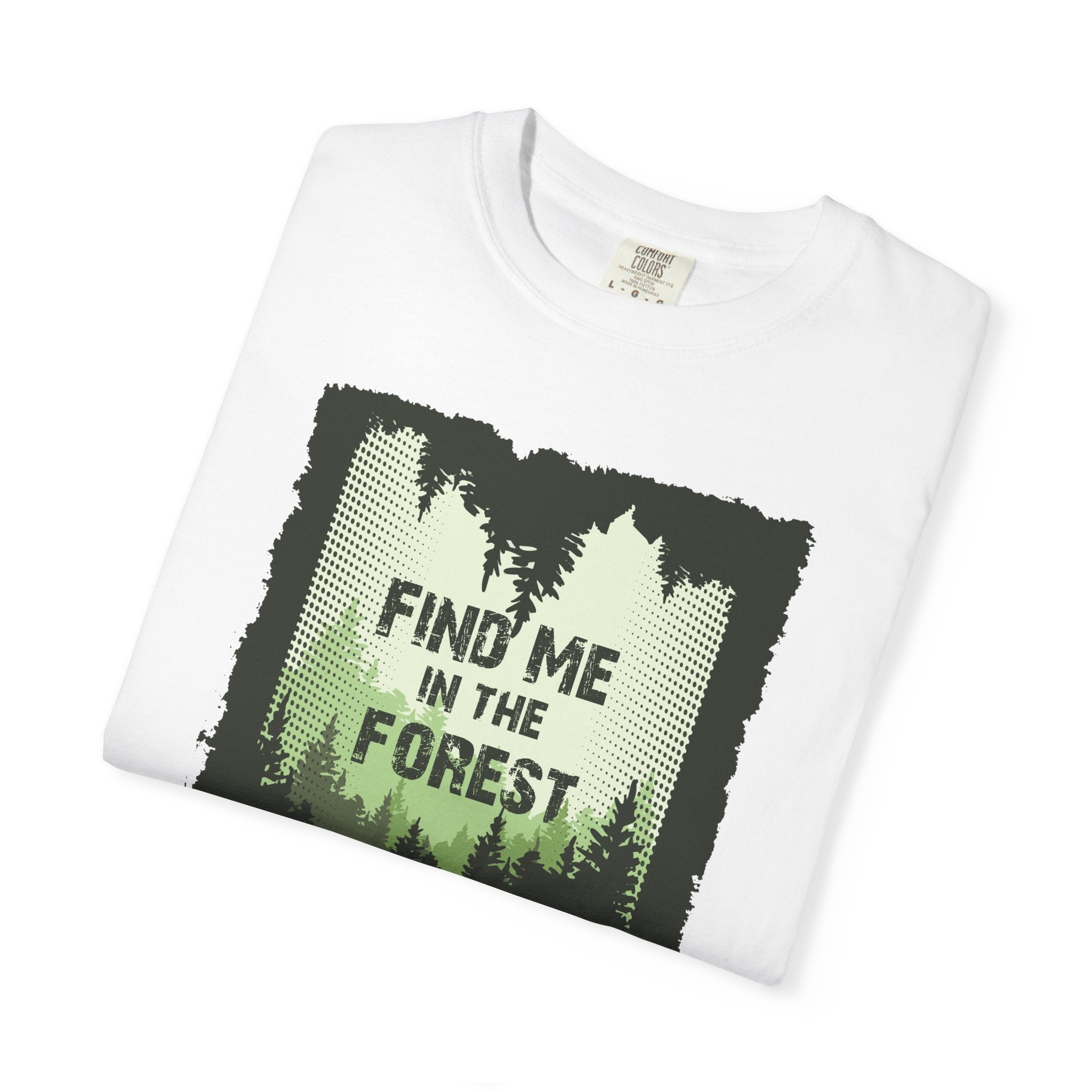 Find Me in the Forest Tee- Hiking Shirt, Outdoorsy Comfort Colors Tee