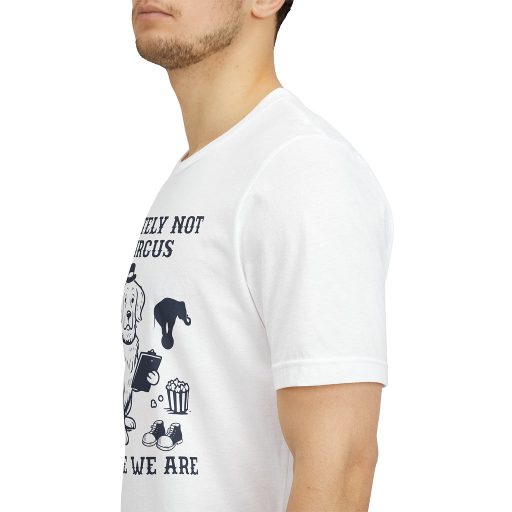 Absolutely Not My Circus Shirt | Funny Dog Tee | Meltdown Menagerie Series