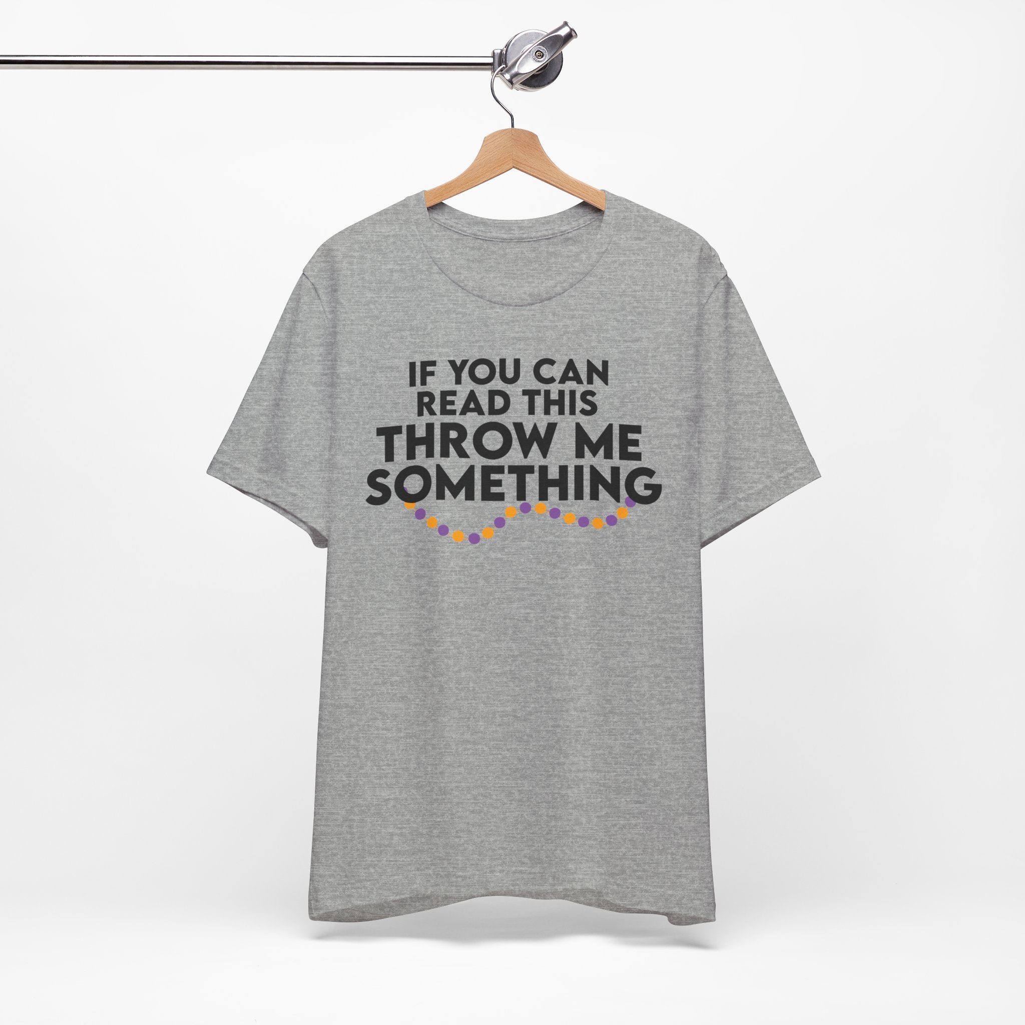 If You Can Read This Throw Me Something Shirt- Mardi Gras Parade Tee