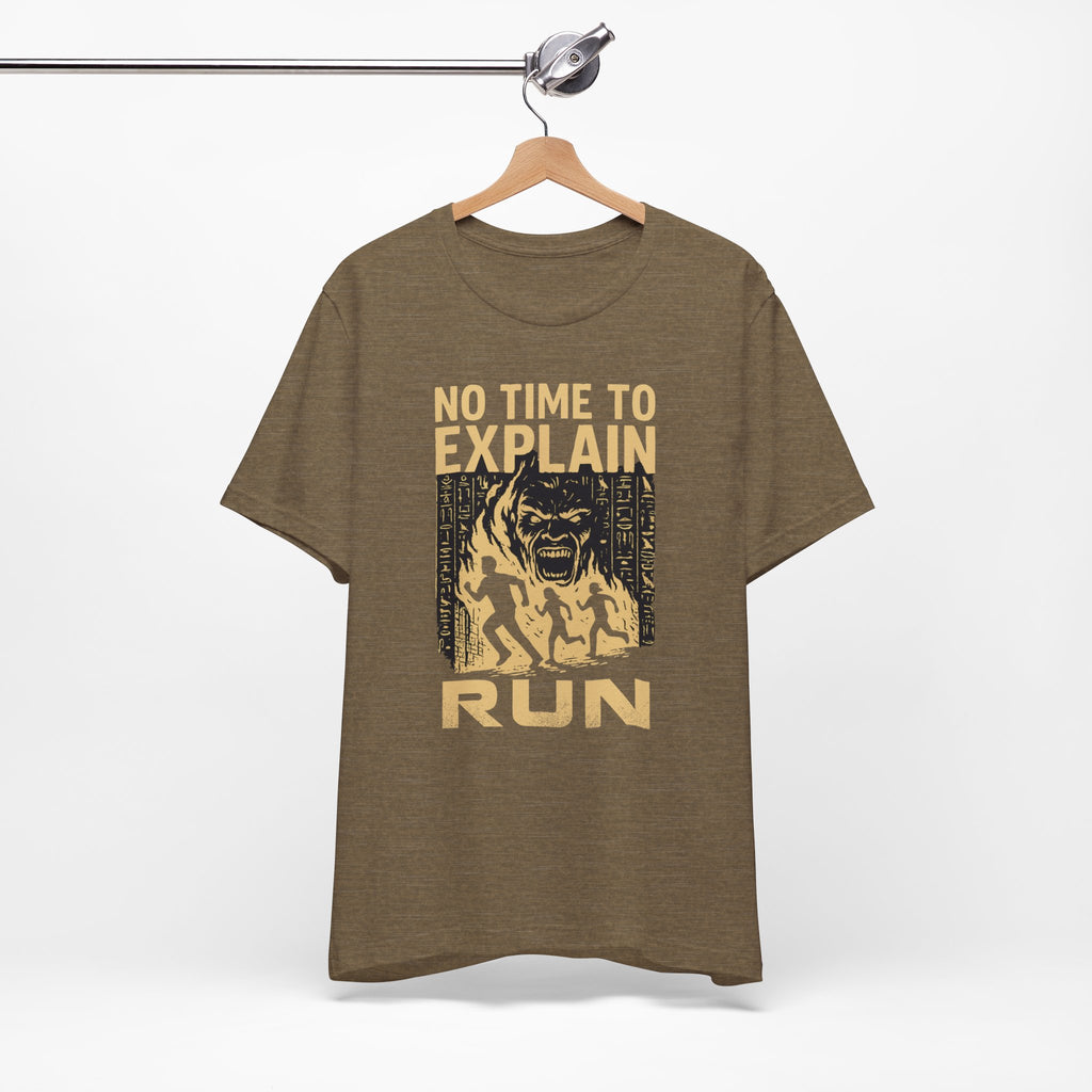 No Time to Explain- RUN Tee, Mummy Movie & Ride Inspired Shirt
