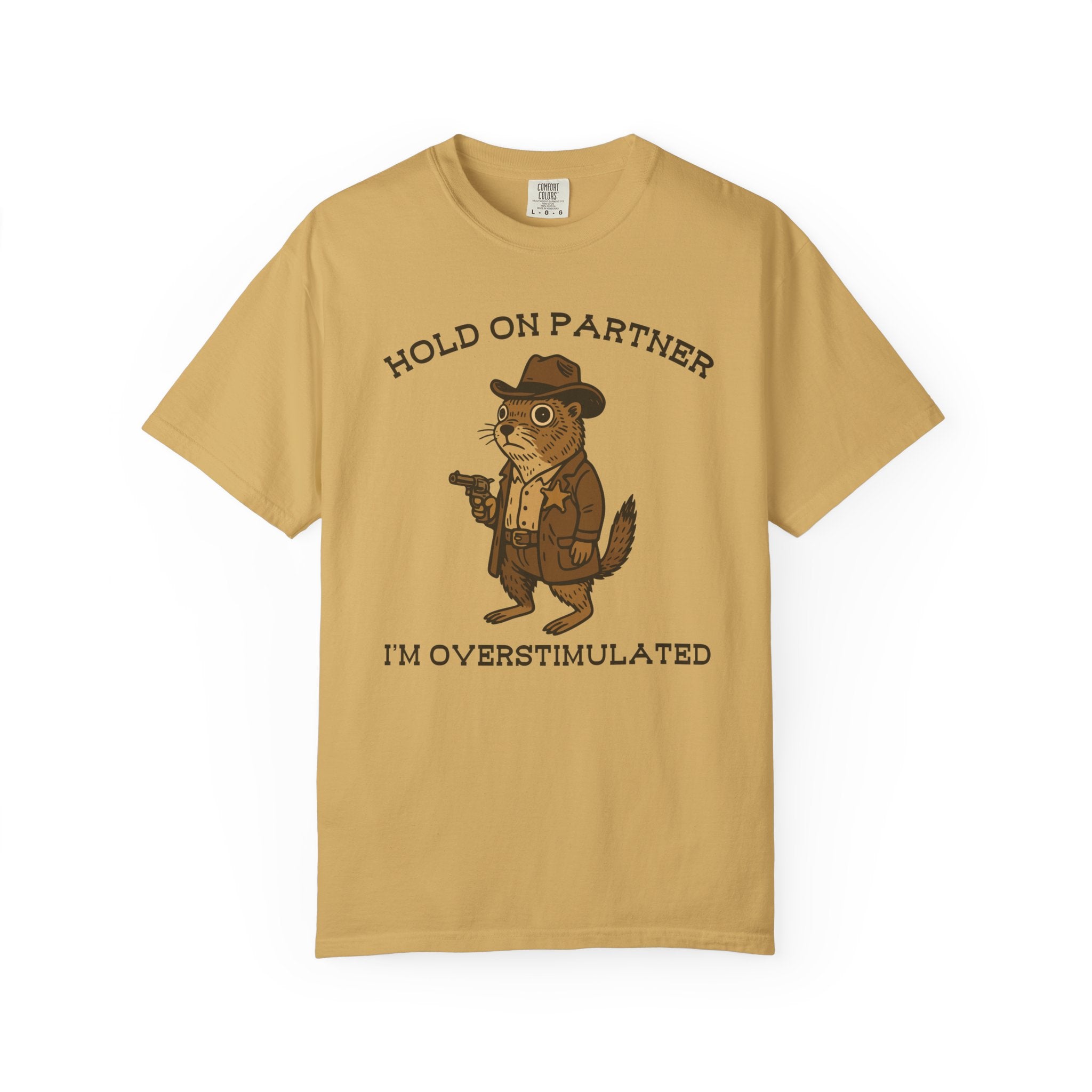 Hold On Partner, I’m Overstimulated Shirt – Funny Western Prairie Dog Tee