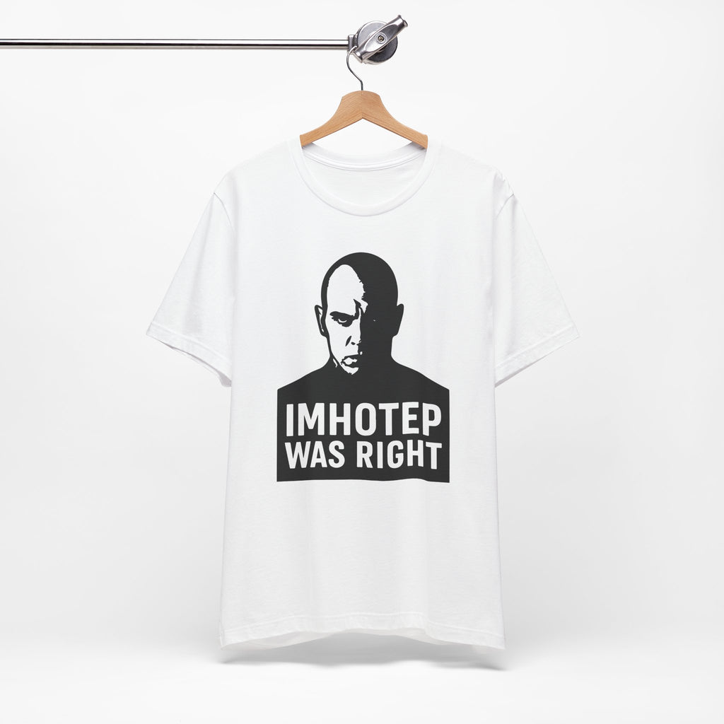Imhotep Was Right Shirt | The Mummy Ride Tee | Universal Studios Fan Gift