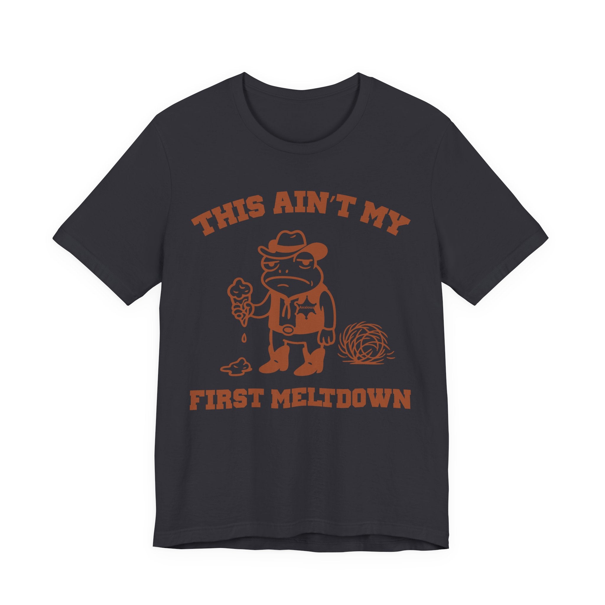 This Ain't My First Meltdown Shirt- Anxious Frog Cowboy Tee