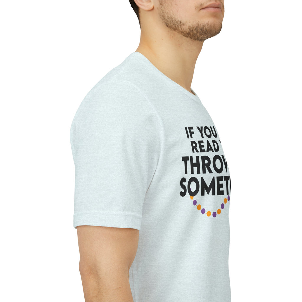 If You Can Read This Throw Me Something Shirt- Mardi Gras Parade Tee
