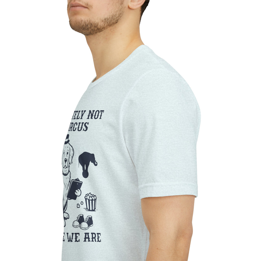 Absolutely Not My Circus Shirt | Funny Dog Tee | Meltdown Menagerie Series