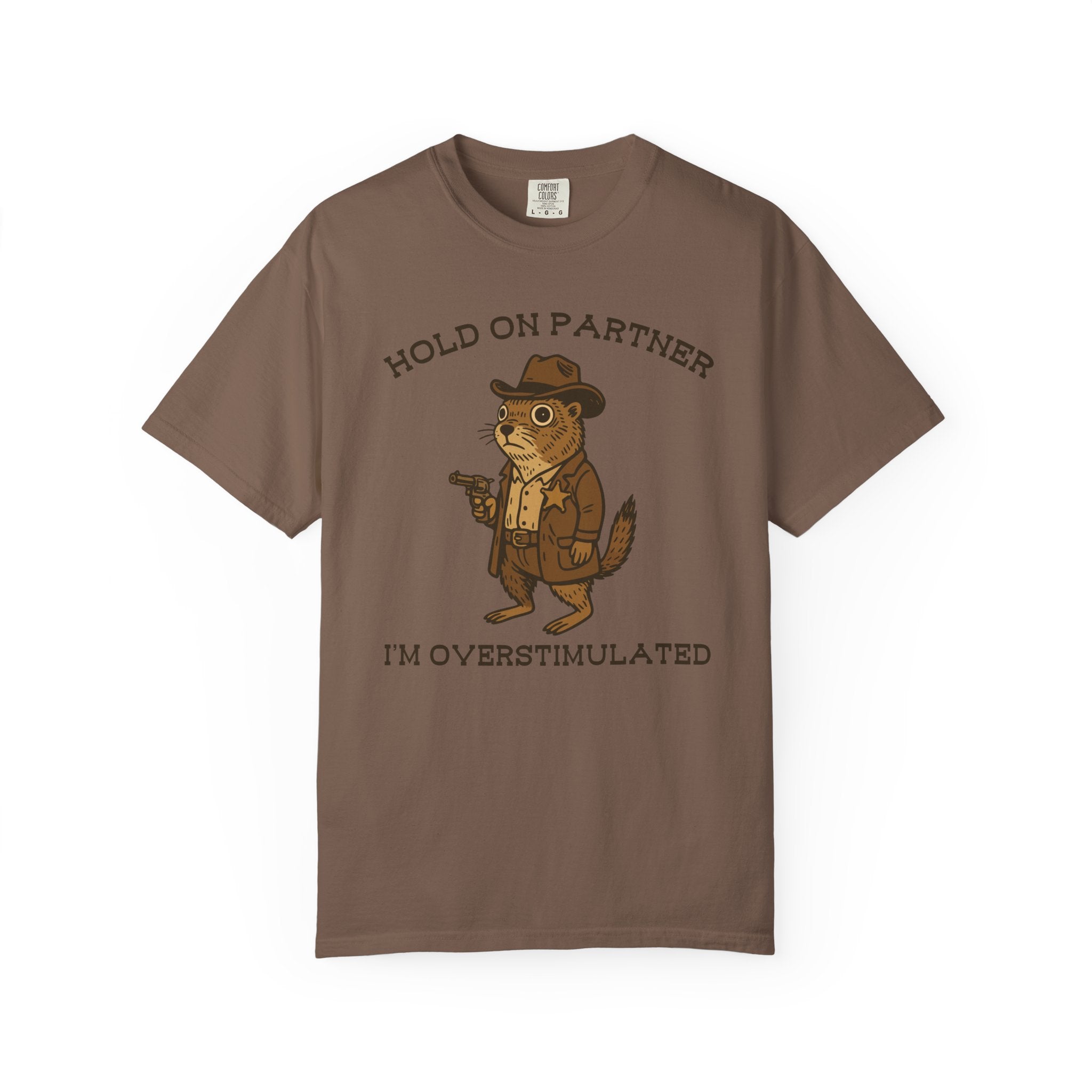 Hold On Partner, I’m Overstimulated Shirt – Funny Western Prairie Dog Tee