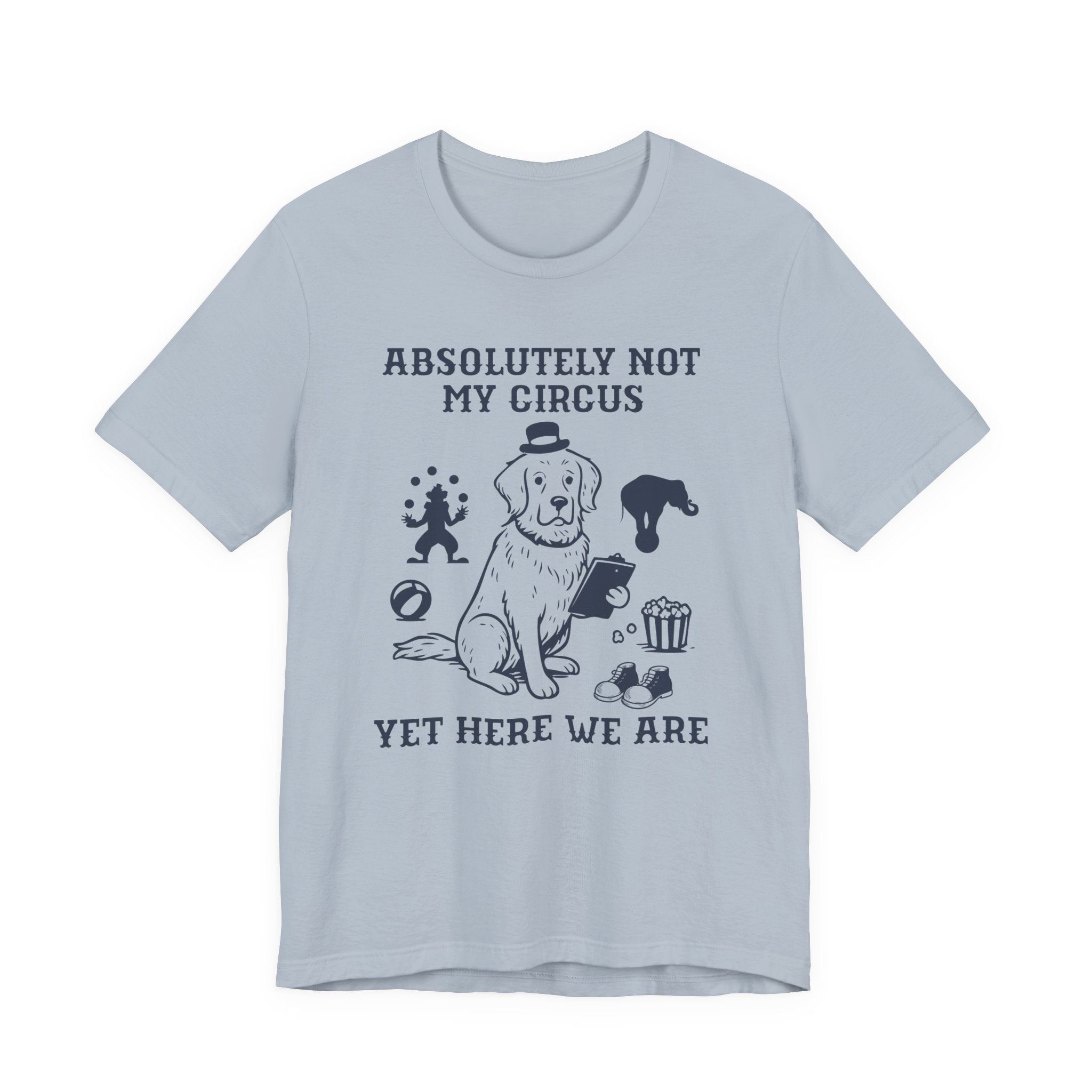 Not My Circus Shirt- Funny Dog Meltdown Tee, Chaos Coordinator Shirt