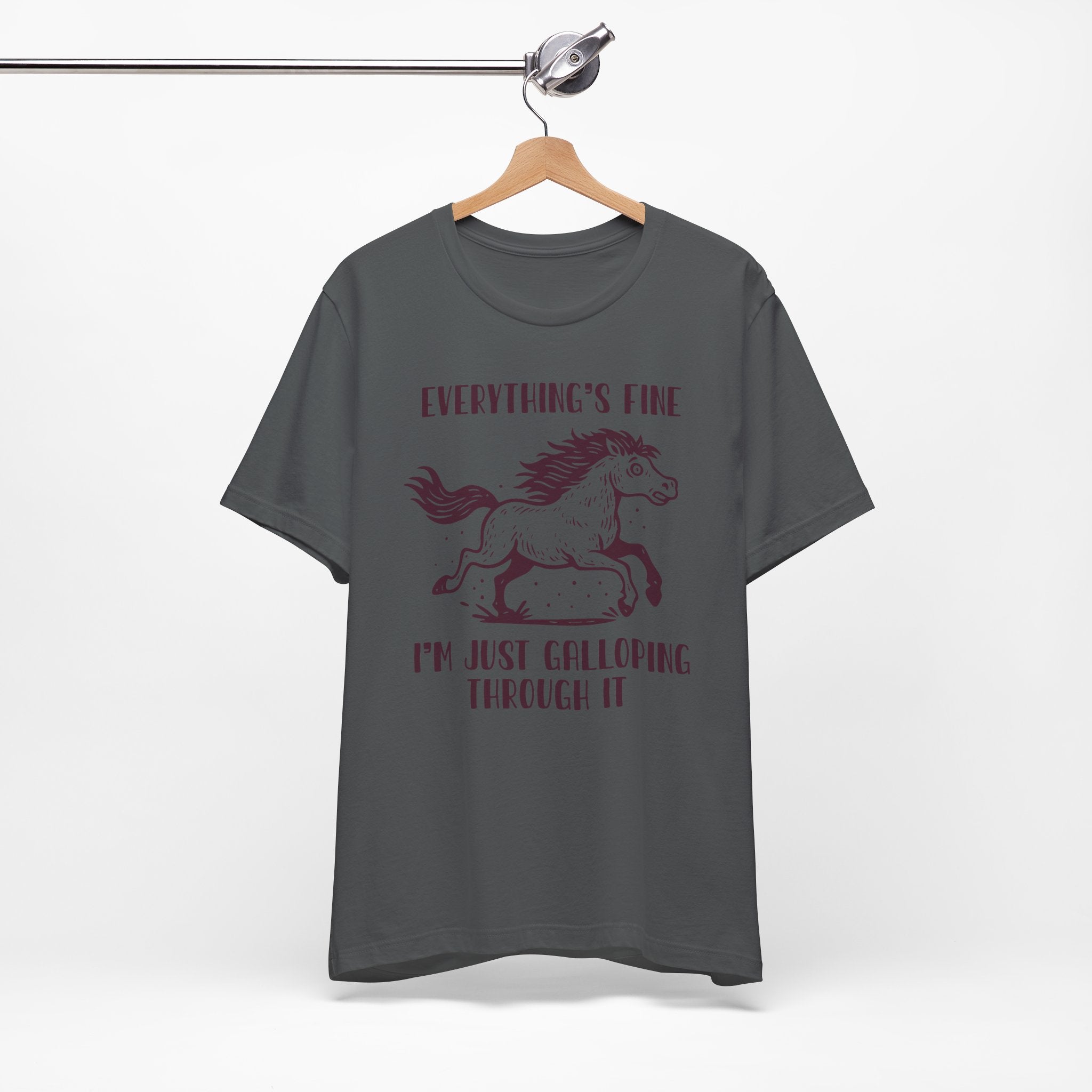 Everything's Fine Horse Shirt, Galloping Through It- Sarcastic Animal Tee