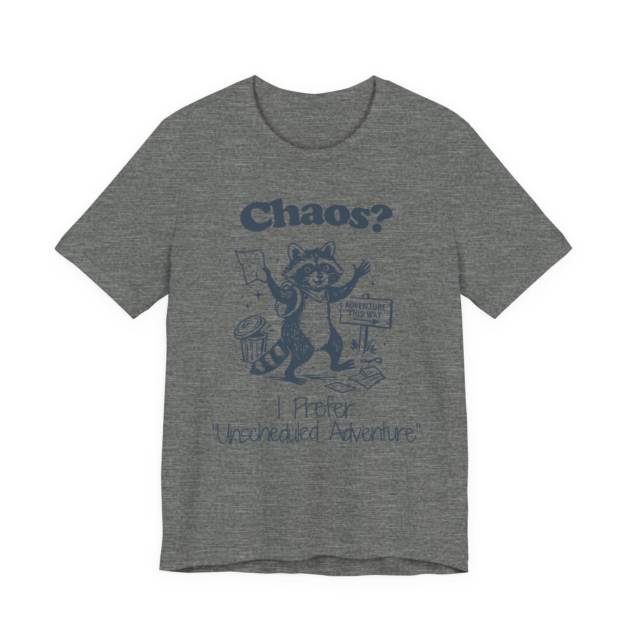 Chaos? I Prefer Unscheduled Adventure Shirt- Funny Raccoon Tee