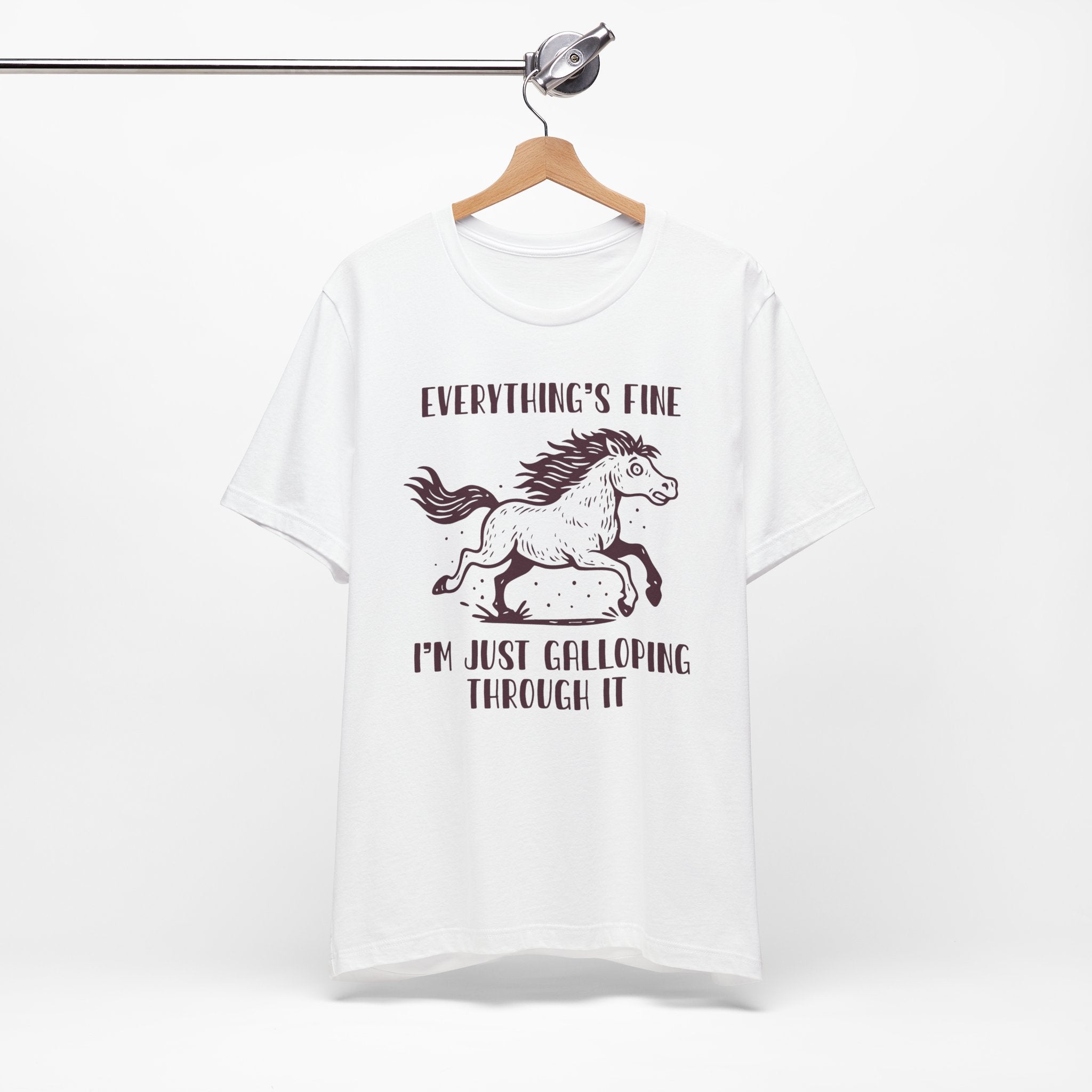 Everything's Fine Horse Shirt, Galloping Through It- Sarcastic Animal Tee
