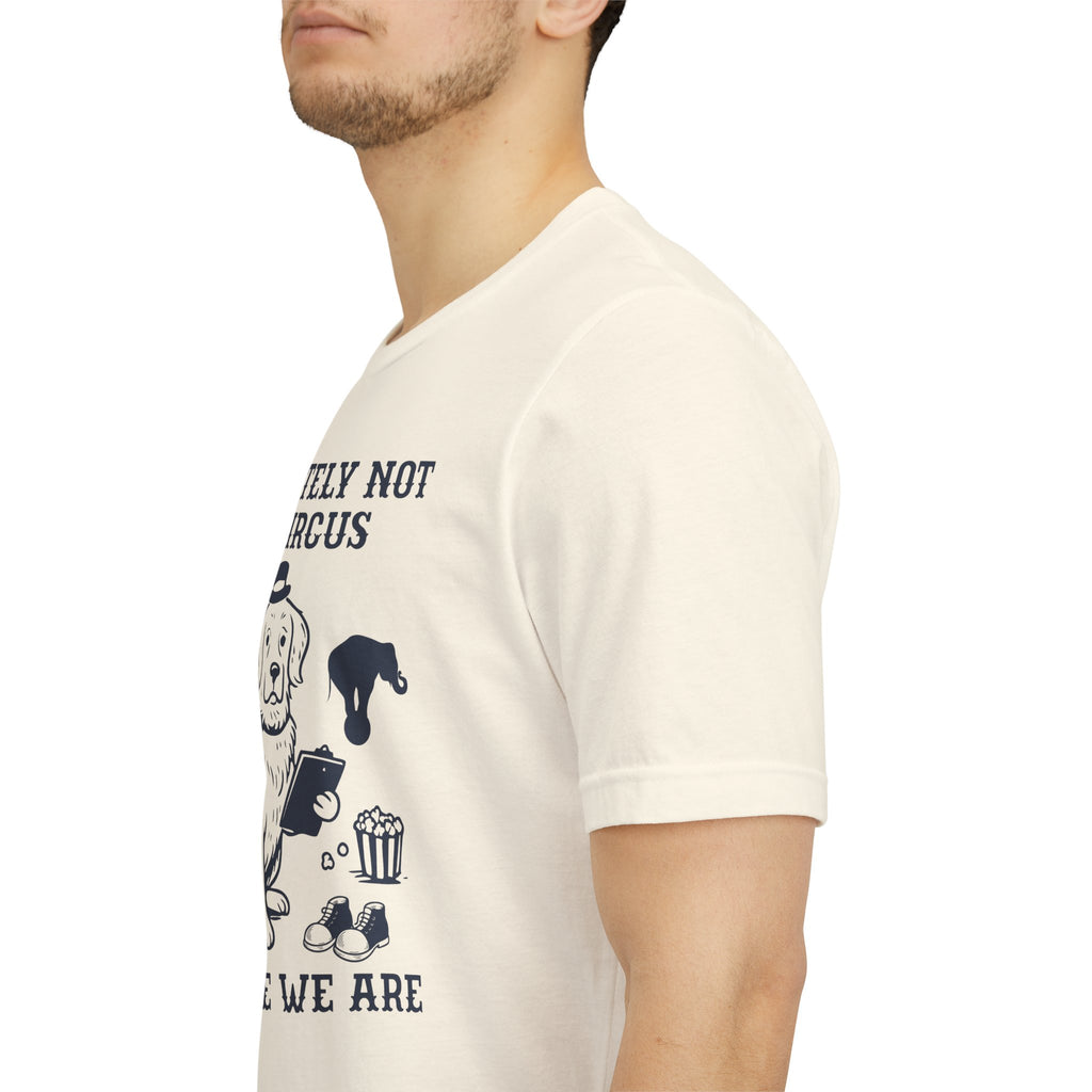 Absolutely Not My Circus Shirt | Funny Dog Tee | Meltdown Menagerie Series