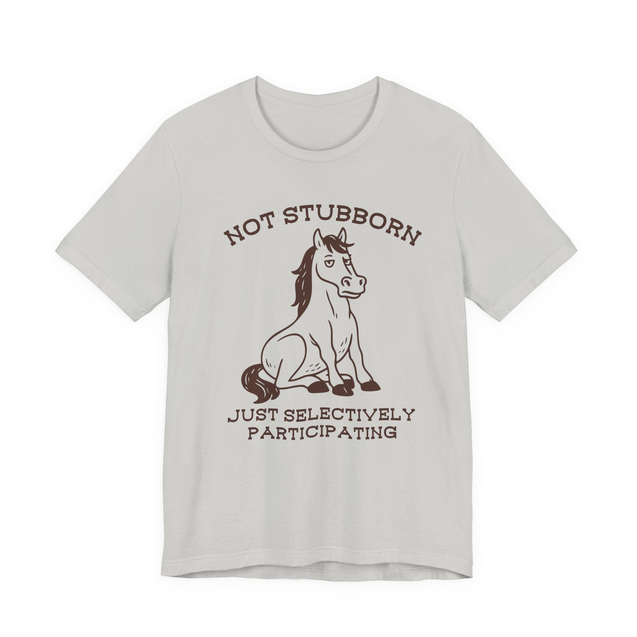 Not Stubborn Just Selectively Participating Shirt- Funny Horse Tee