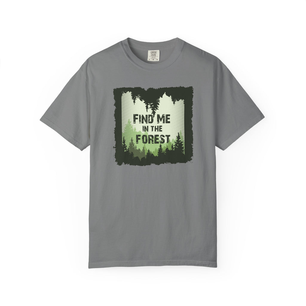 Find Me in the Forest Tee- Hiking Shirt, Outdoorsy Comfort Colors Tee