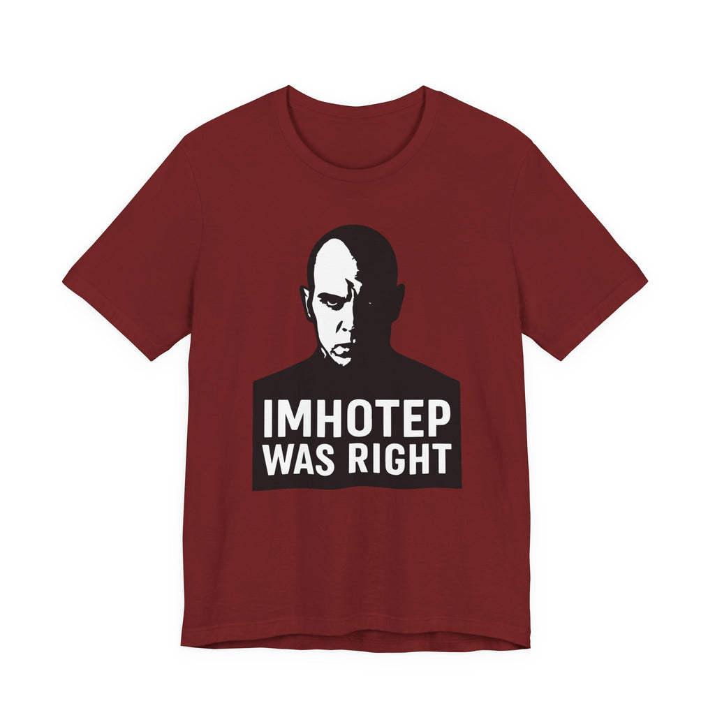 Imhotep Was Right Tee- Mummy Movie & Ride Inspired Shirt