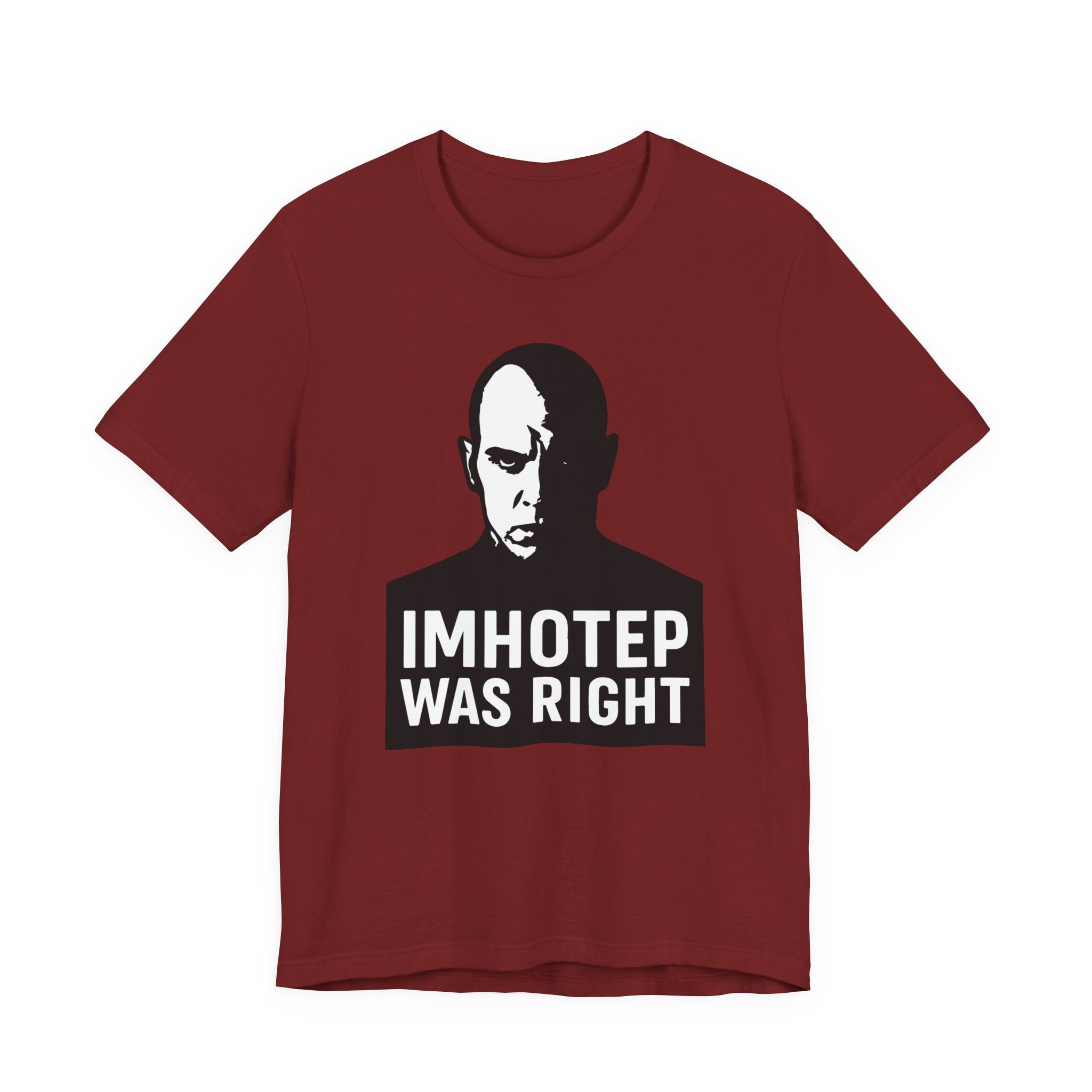 Imhotep Was Right Tee- Mummy Movie & Ride Inspired Shirt