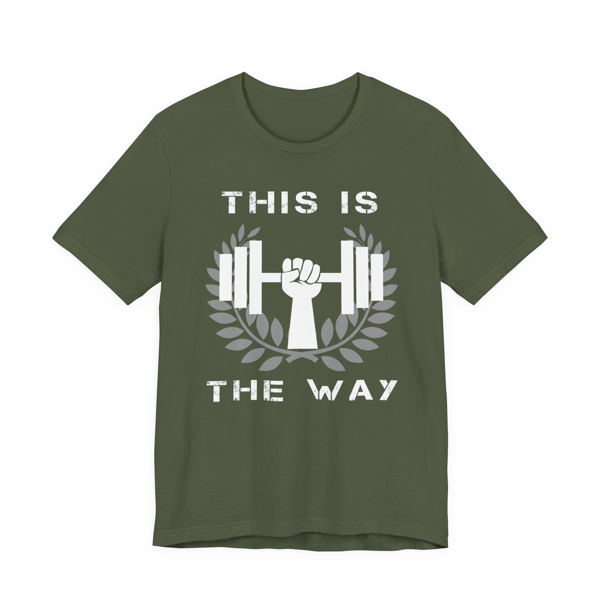 This Is the Way Shirt- Gym Motivation Tee