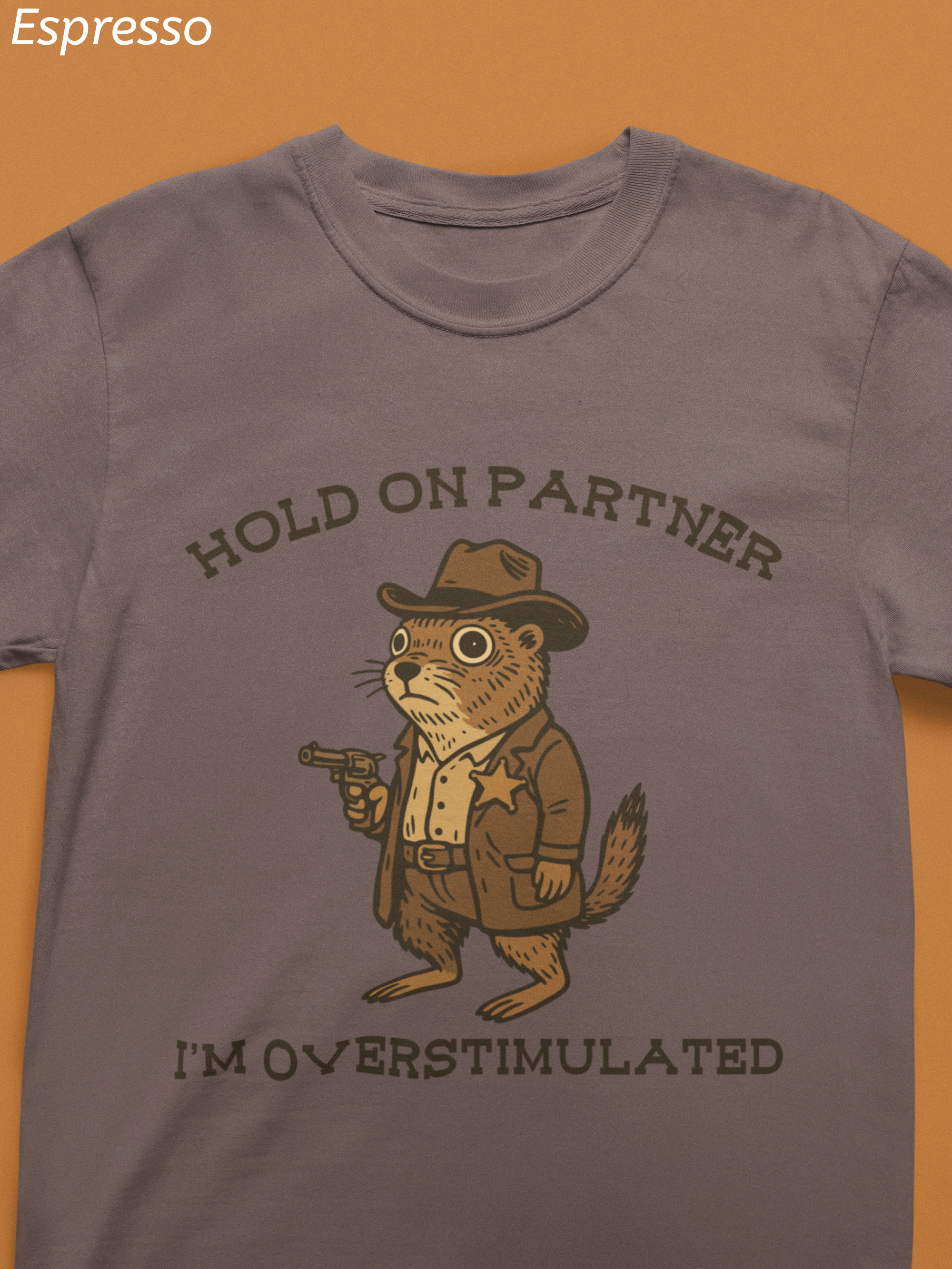Hold On Partner, I’m Overstimulated Shirt – Funny Western Prairie Dog Tee
