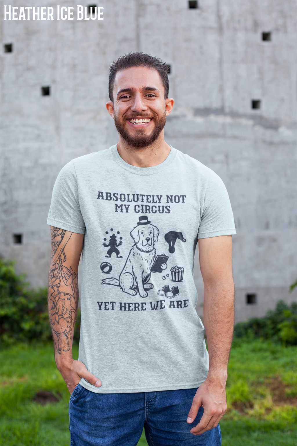 Absolutely Not My Circus Shirt | Funny Dog Tee | Meltdown Menagerie Series