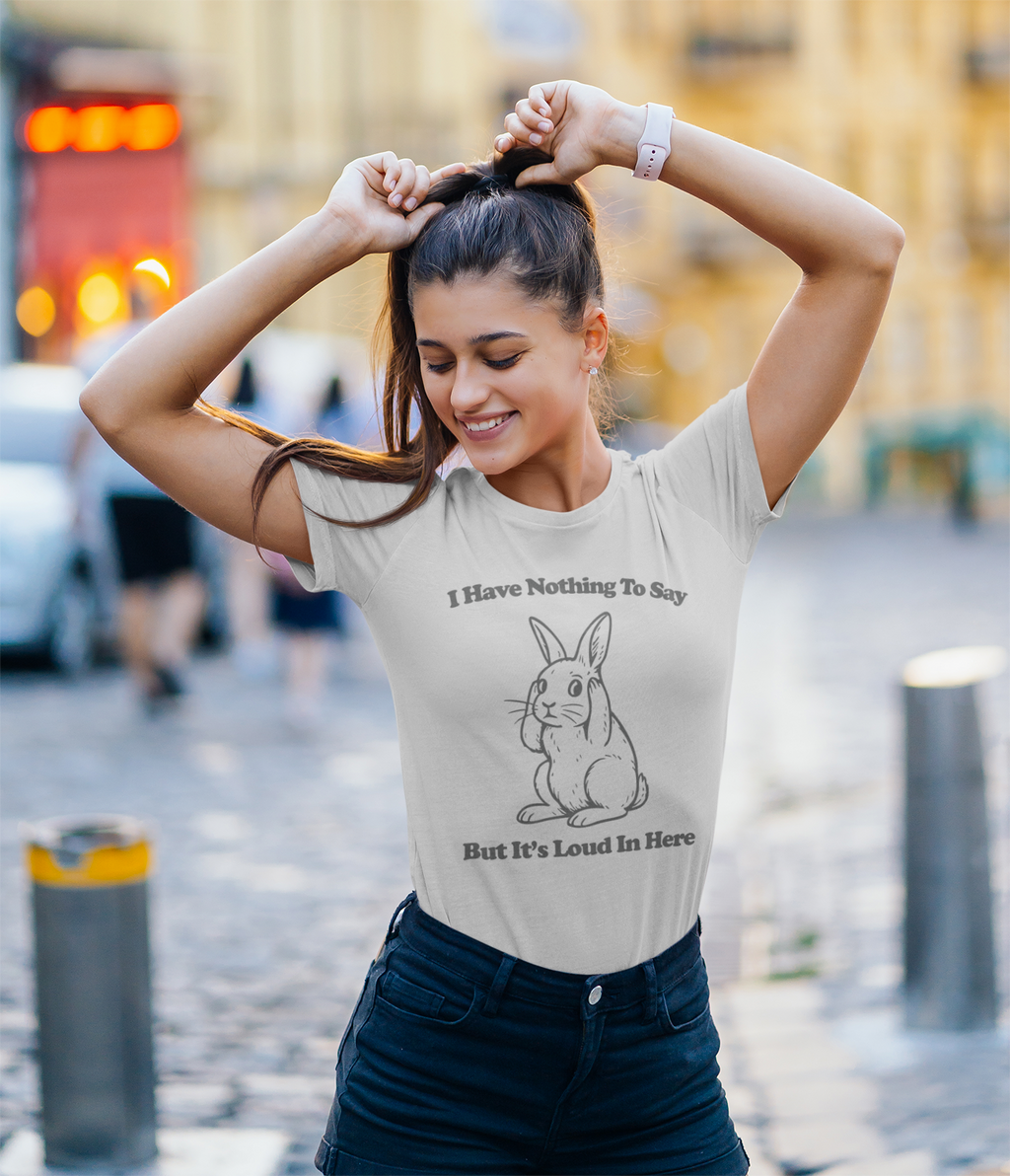 I Have Nothing to Say But It’s Loud in Here Shirt | Funny Bunny Tee | Meltdown Menagerie Collection