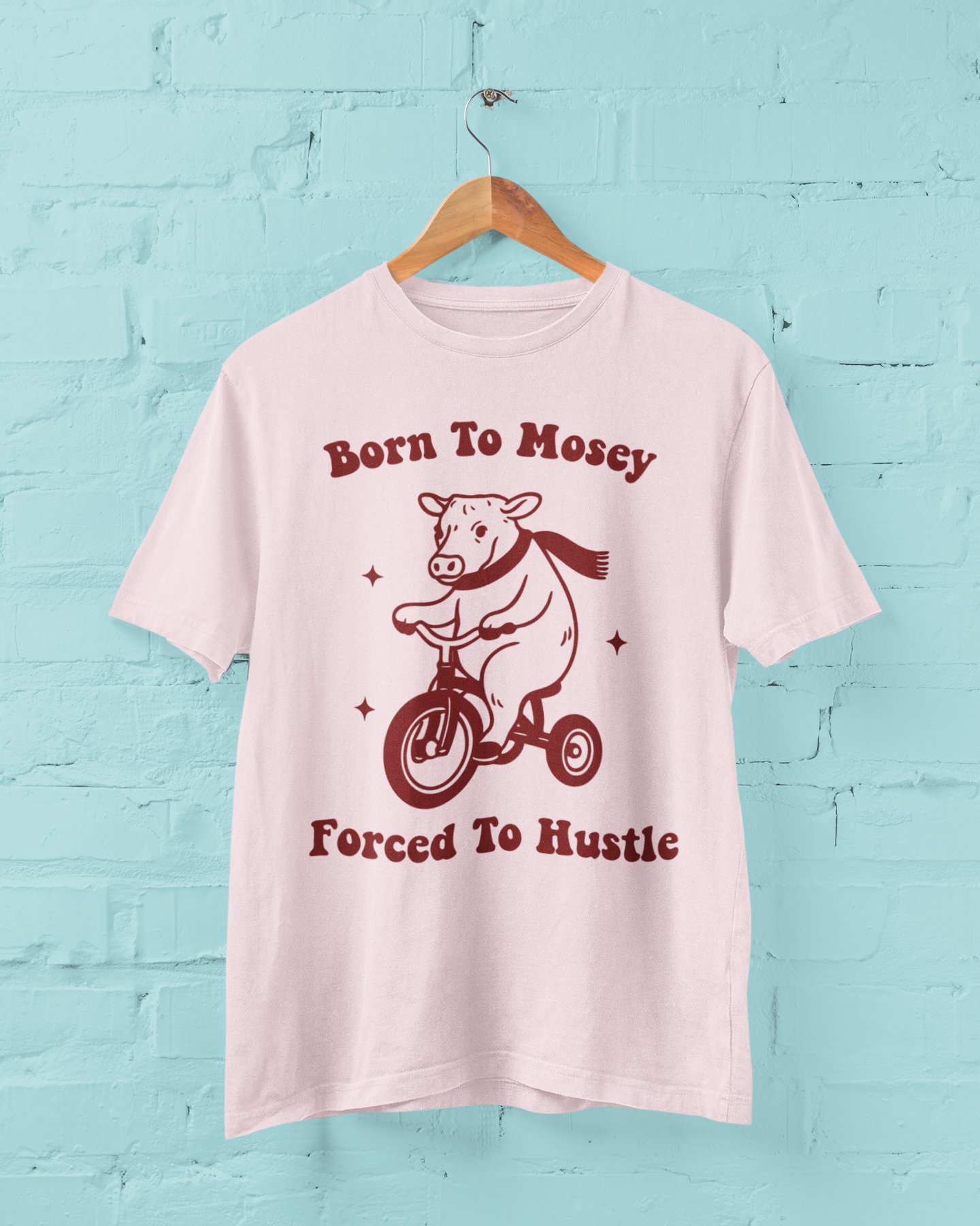 Born to Mosey Forced to Hustle Shirt | Funny Cow Tee | Meltdown Menagerie CollectionShirt