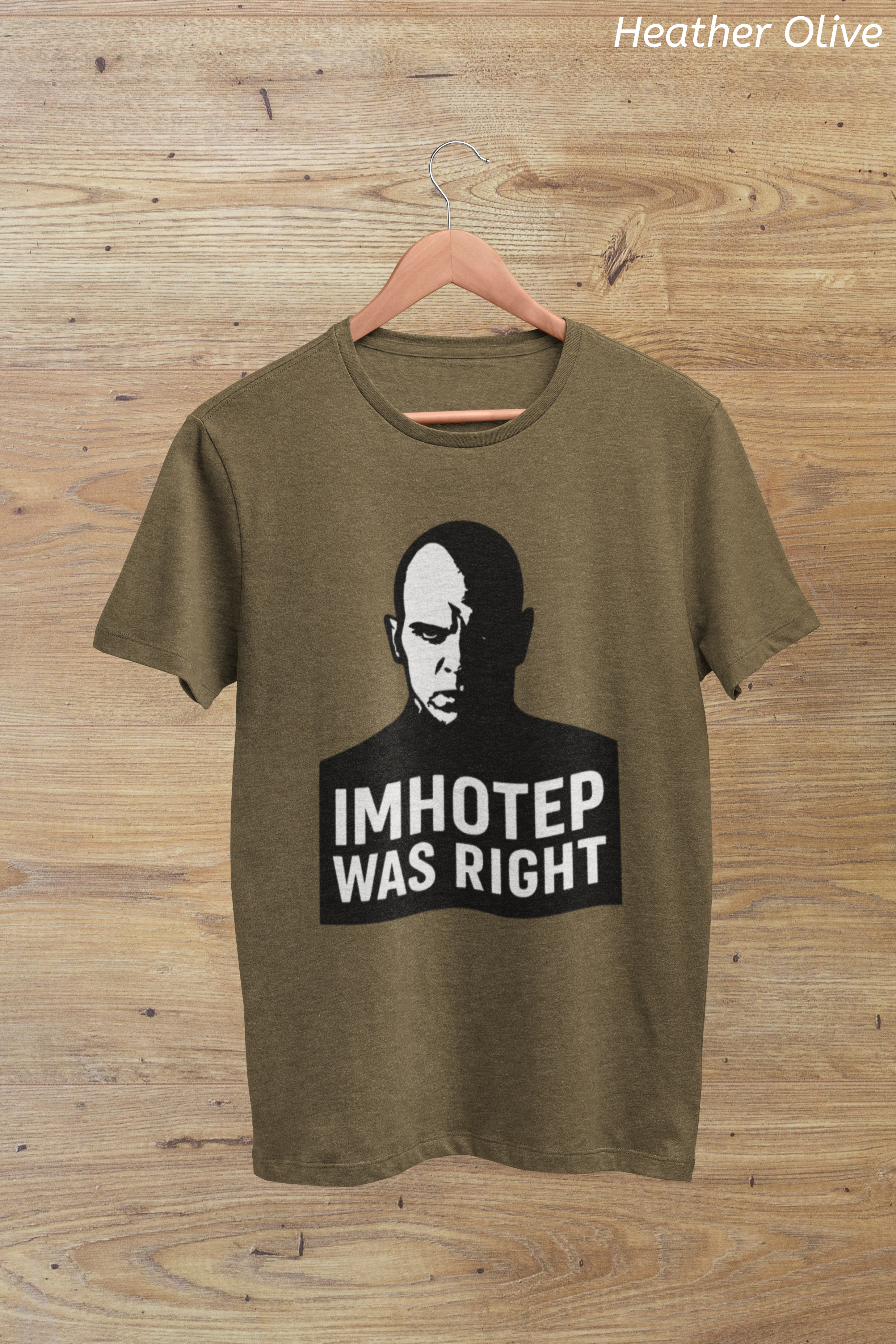 Imhotep Was Right Tee- Mummy Movie & Ride Inspired Shirt
