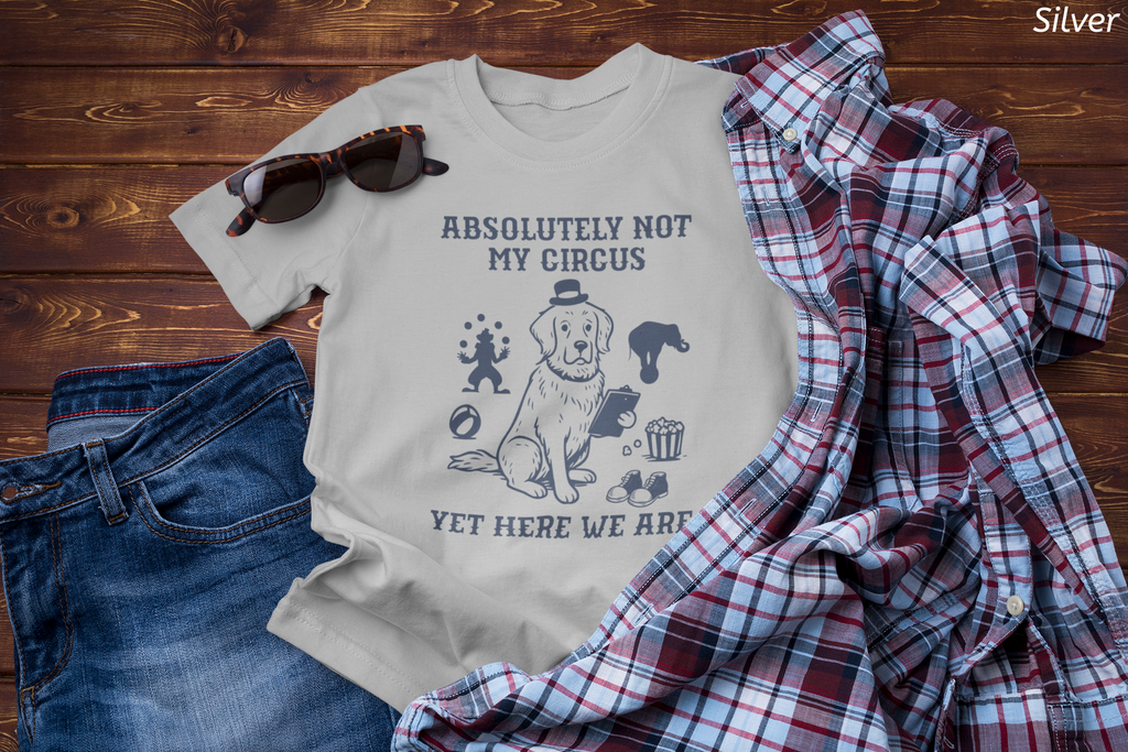 Not My Circus Shirt- Funny Dog Meltdown Tee, Chaos Coordinator Shirt