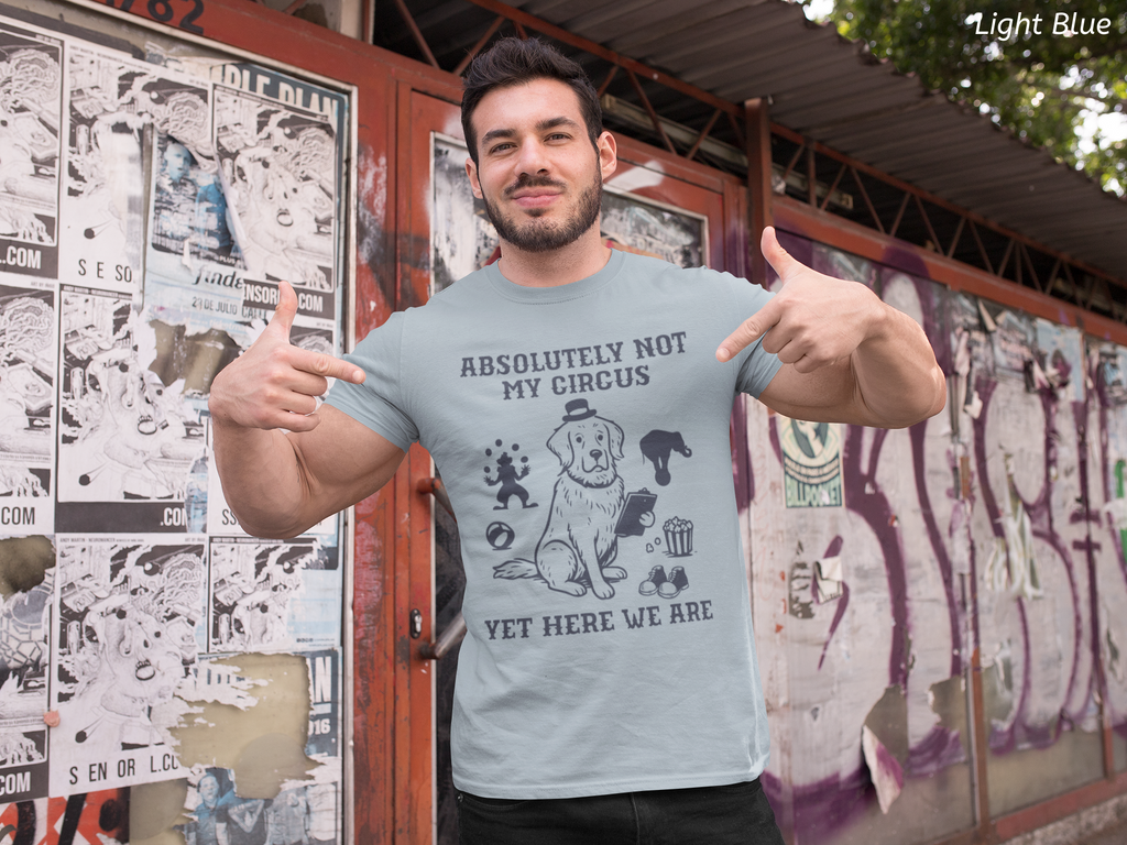 Not My Circus Shirt- Funny Dog Meltdown Tee, Chaos Coordinator Shirt