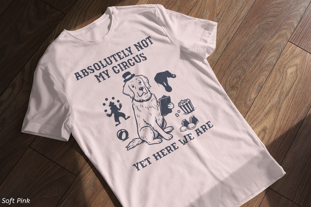 Not My Circus Shirt- Funny Dog Meltdown Tee, Chaos Coordinator Shirt