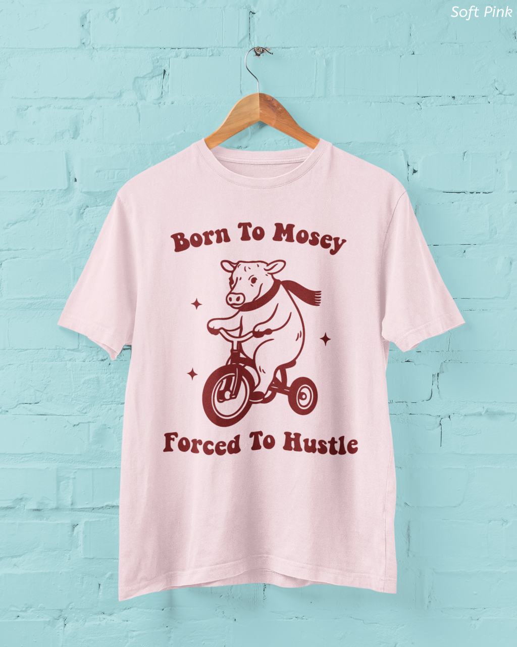 Born to Mosey, Forced to Hustle Tee- Funny Cow Tricycle Shirt