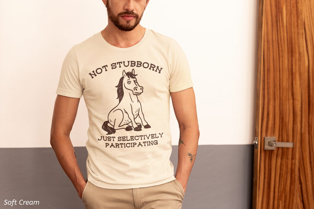 Not Stubborn Just Selectively Participating Shirt- Funny Horse Tee