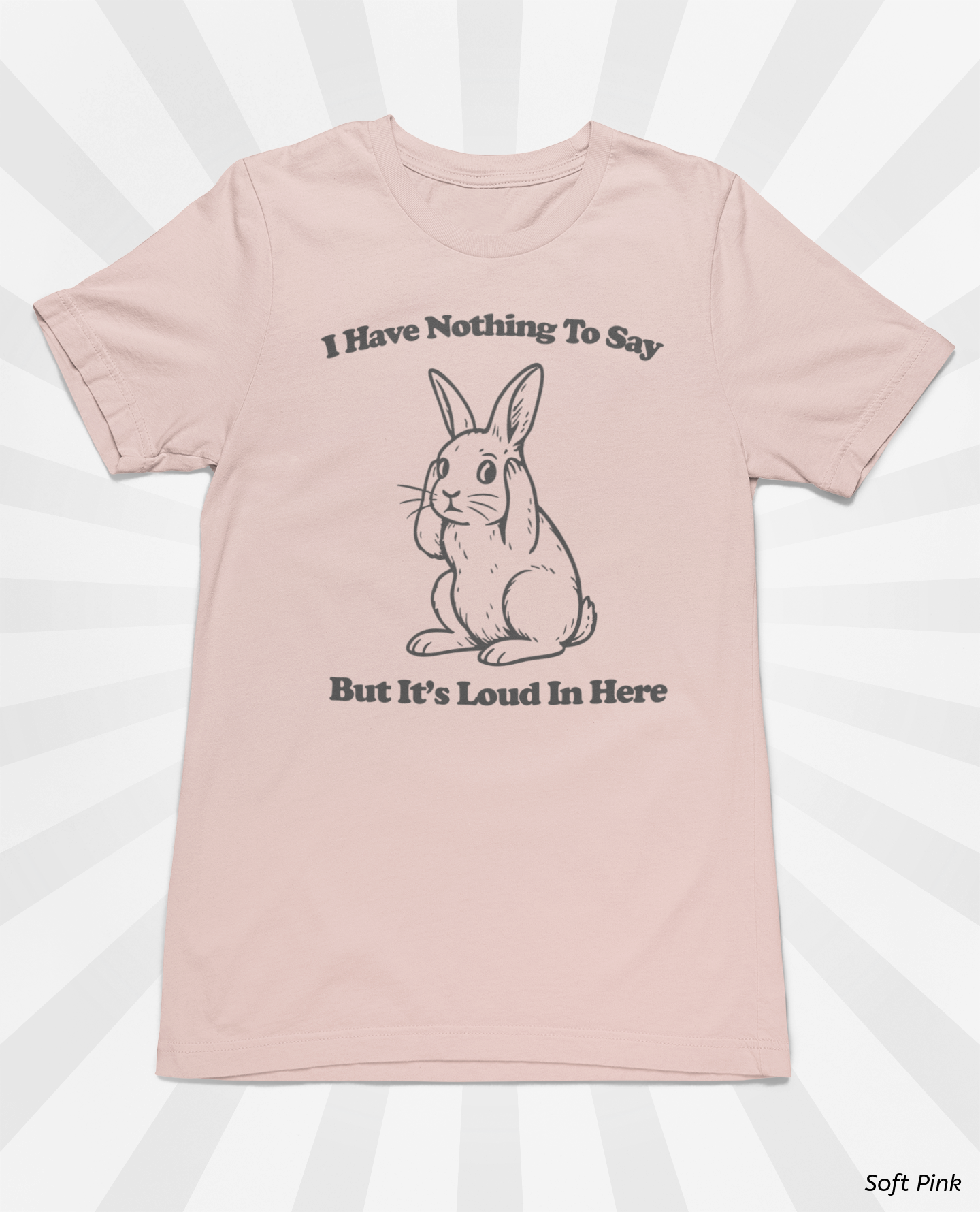 Loud in Here Bunny Shirt- Overstimulated Introvert Humor Tee