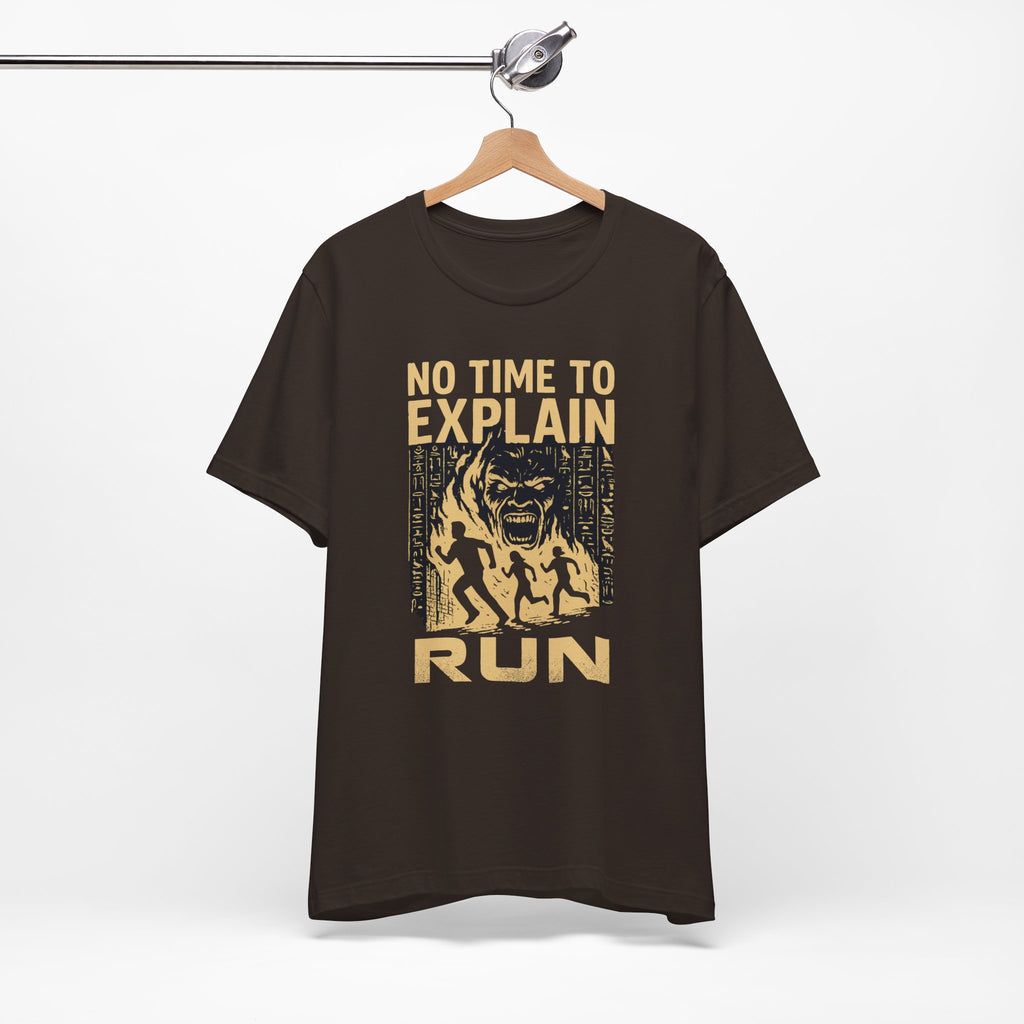 No Time to Explain- RUN Tee, Mummy Movie & Ride Inspired Shirt