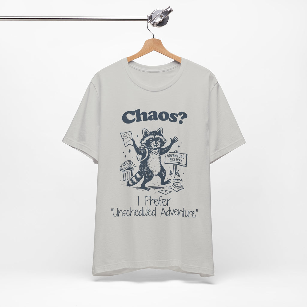 Chaos? I Prefer Unscheduled Adventure Shirt | Funny Raccoon Tee | Meltdown Menagerie Series