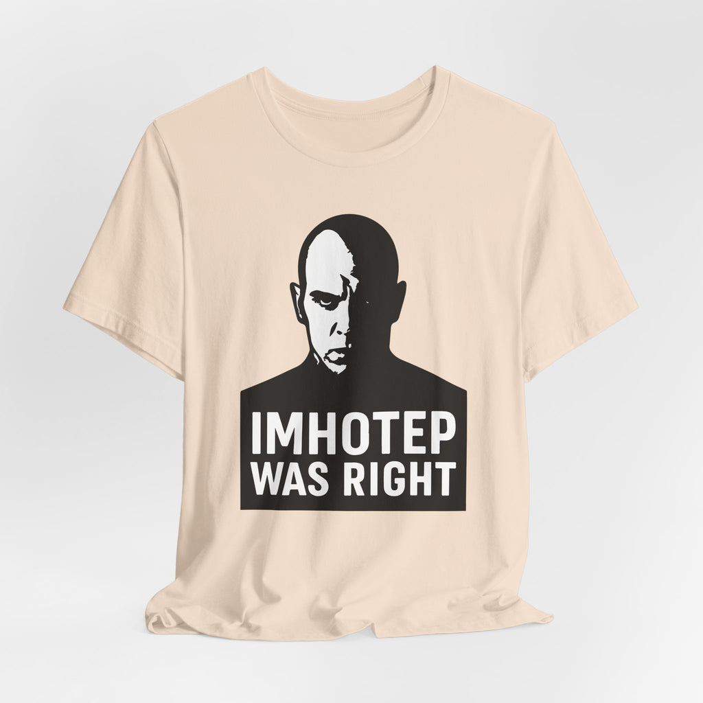 Imhotep Was Right Shirt | The Mummy Ride Tee | Universal Studios Fan Gift