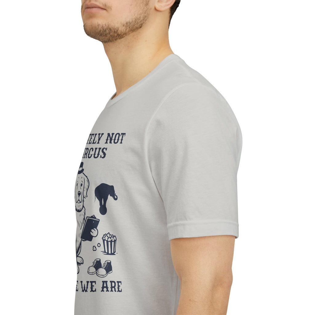 Absolutely Not My Circus Shirt | Funny Dog Tee | Meltdown Menagerie Series