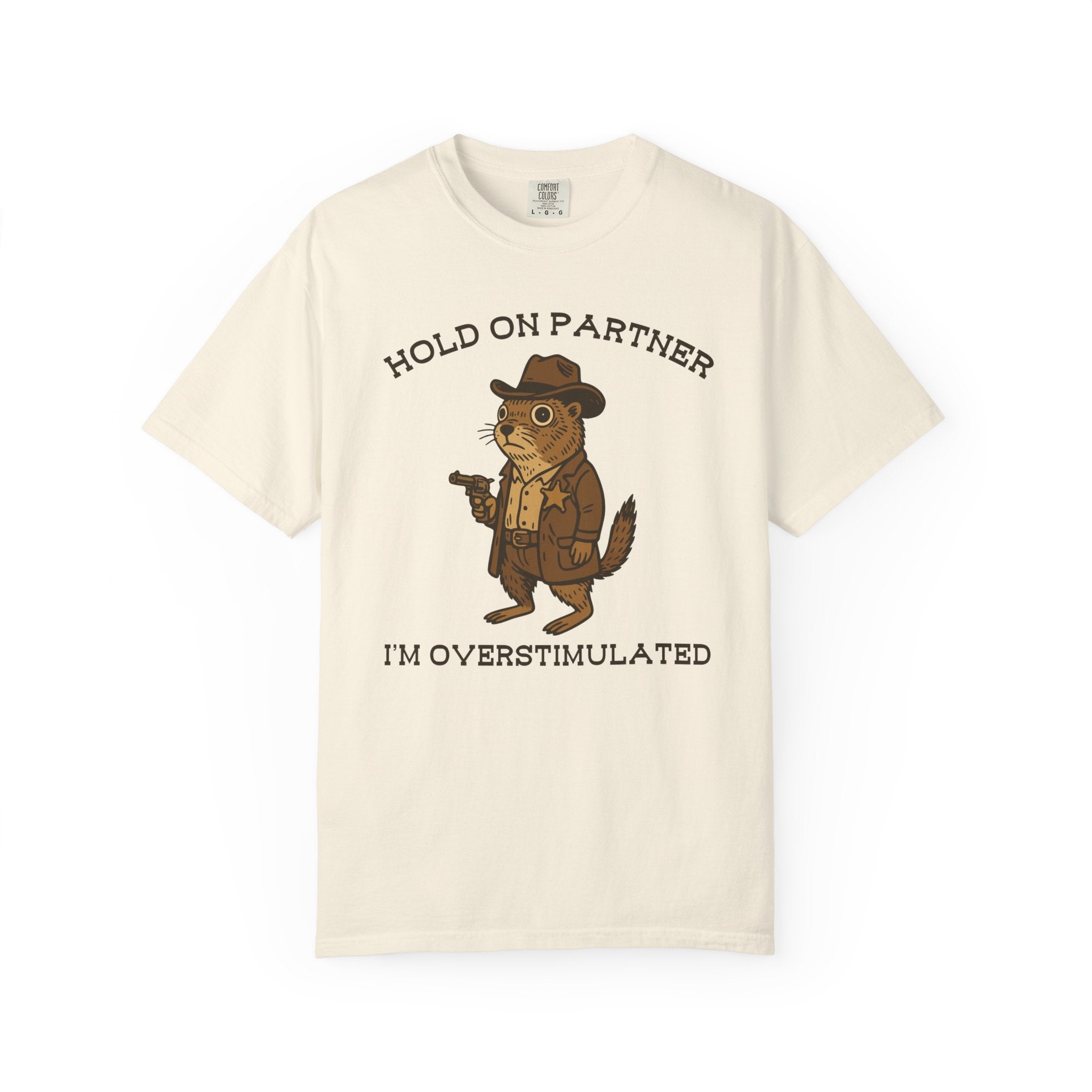 Hold On Partner, I’m Overstimulated Shirt – Funny Western Prairie Dog Tee