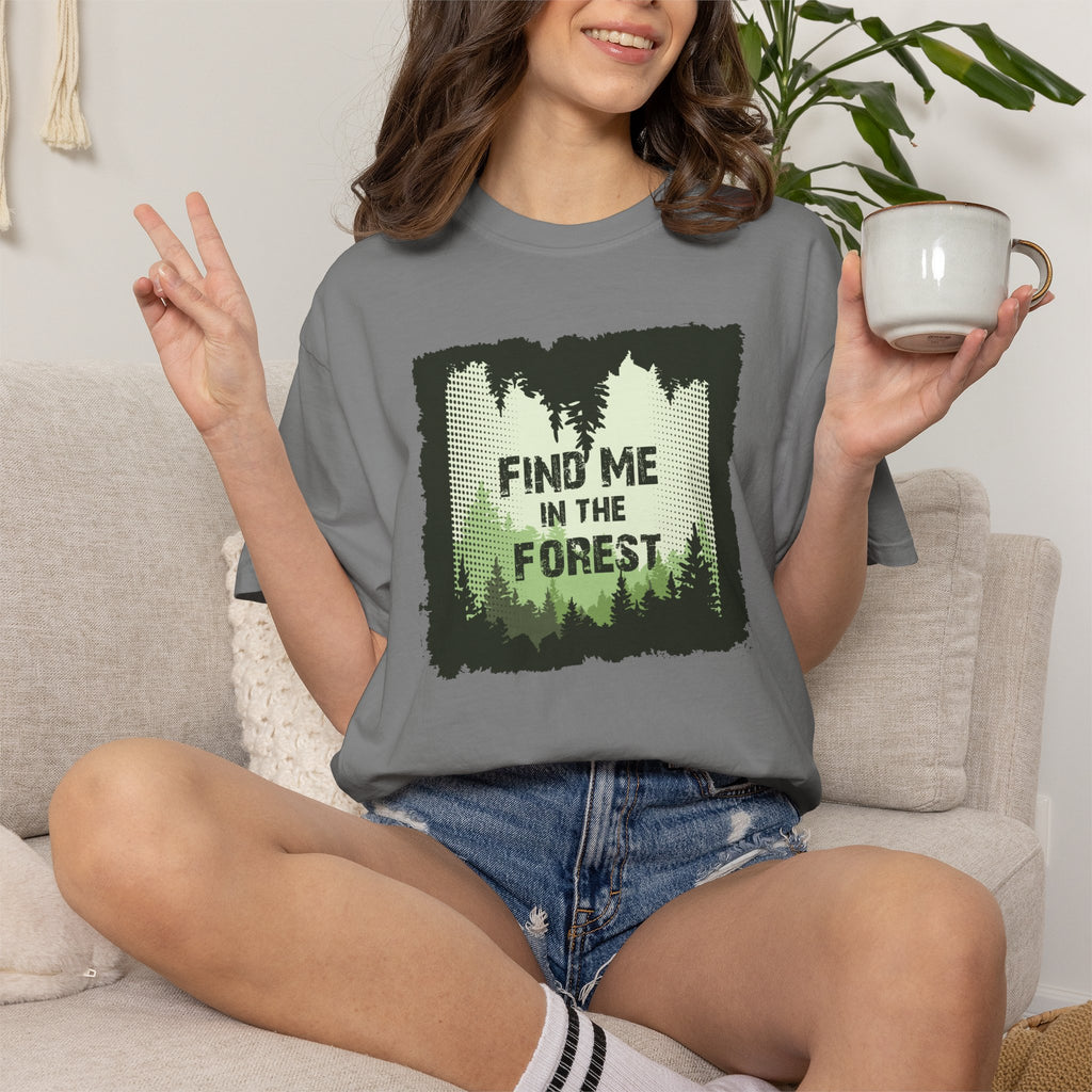 Find Me in the Forest Tee- Hiking Shirt, Outdoorsy Comfort Colors Tee