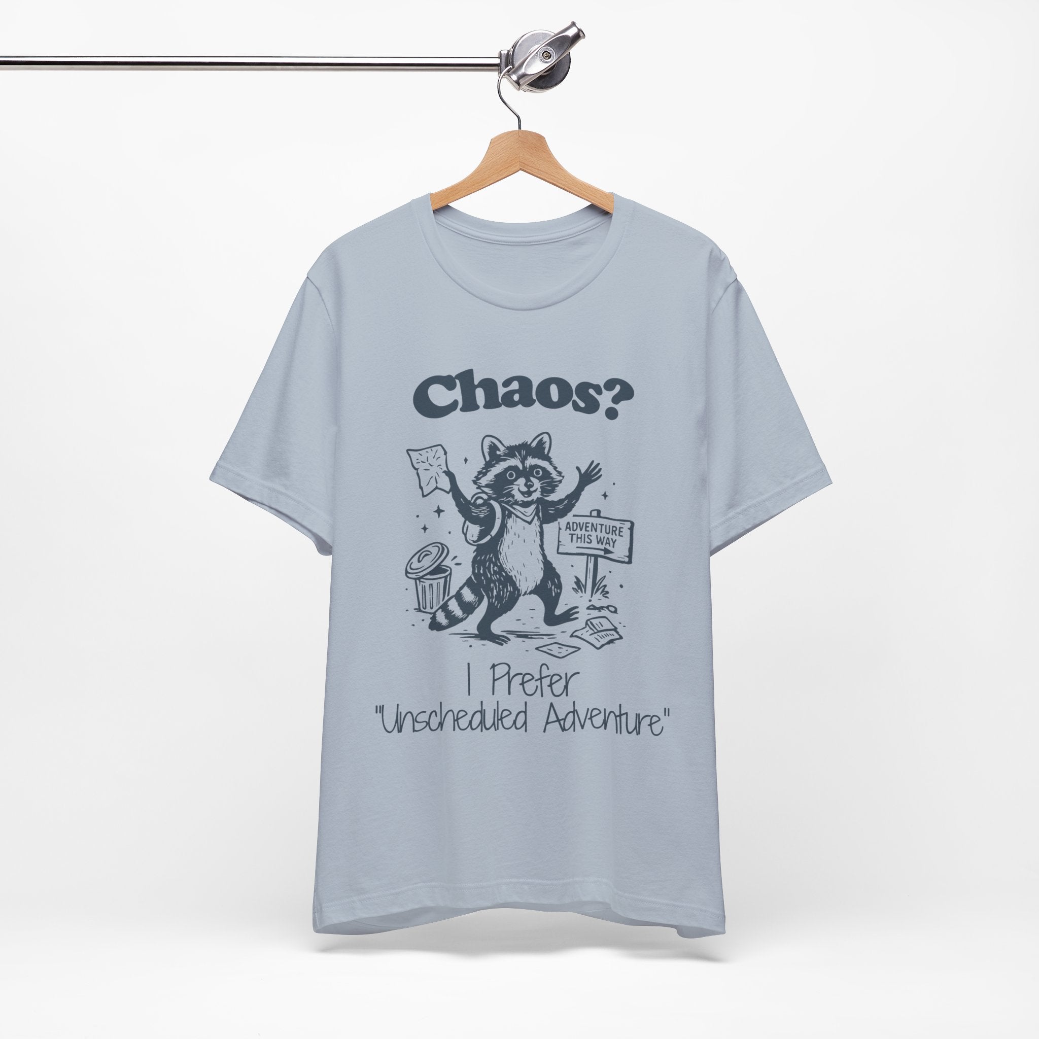 Chaos? I Prefer Unscheduled Adventure Shirt | Funny Raccoon Tee | Meltdown Menagerie Series
