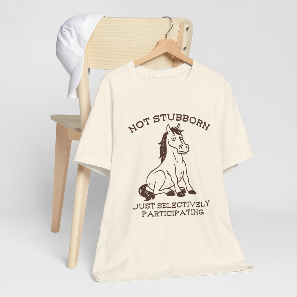 Not Stubborn Just Selectively Participating Shirt | Funny Horse Tee | Meltdown Menagerie Collection