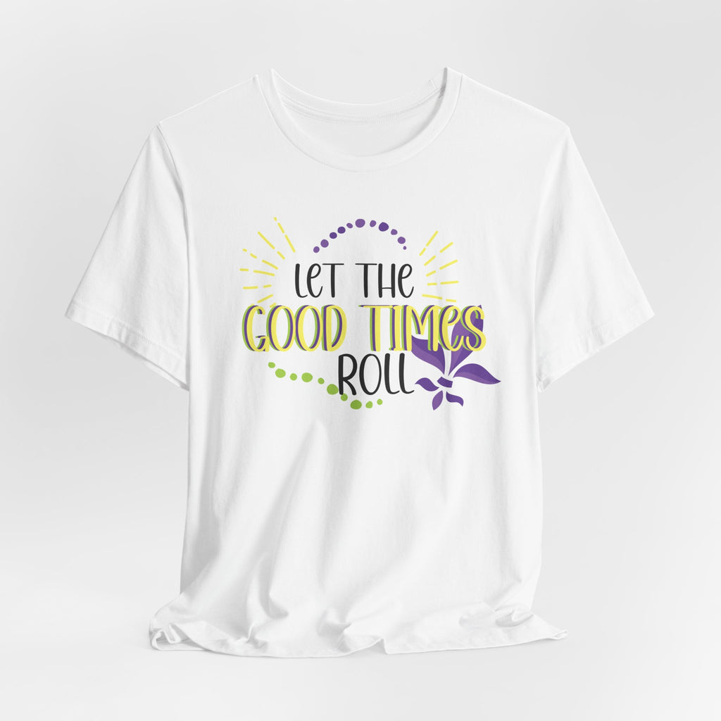 Let The Good Times Roll Mardi Gras Shirt- Festive Parade Tee