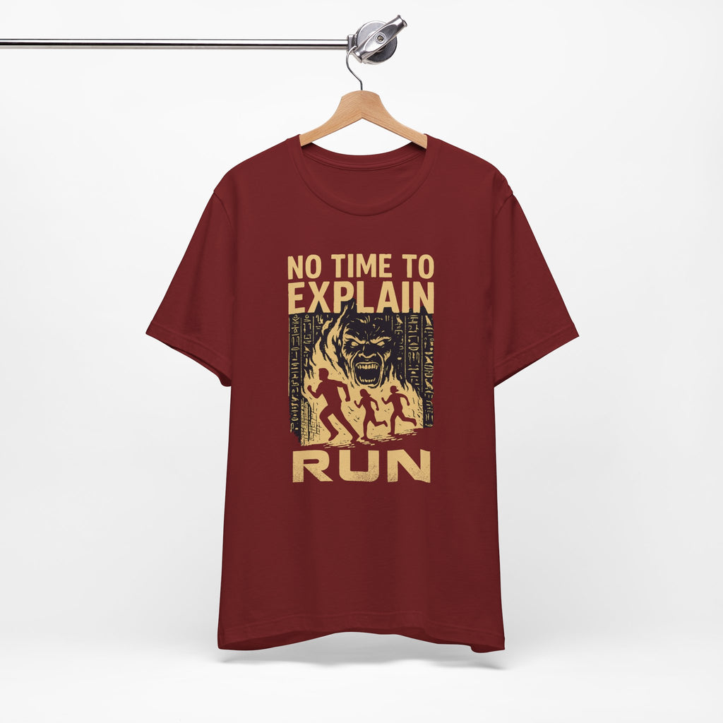 No Time to Explain- RUN Tee, Mummy Movie & Ride Inspired Shirt