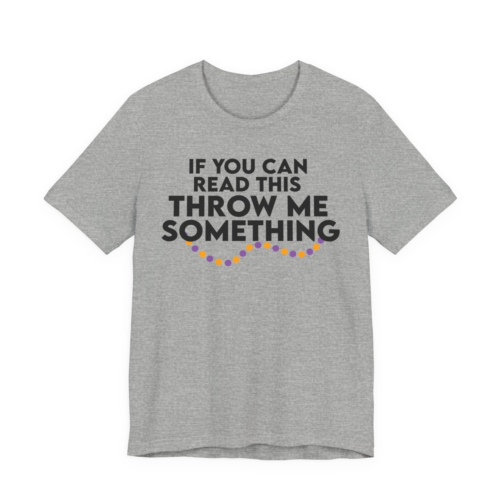 If You Can Read This Throw Me Something Shirt- Mardi Gras Parade Tee