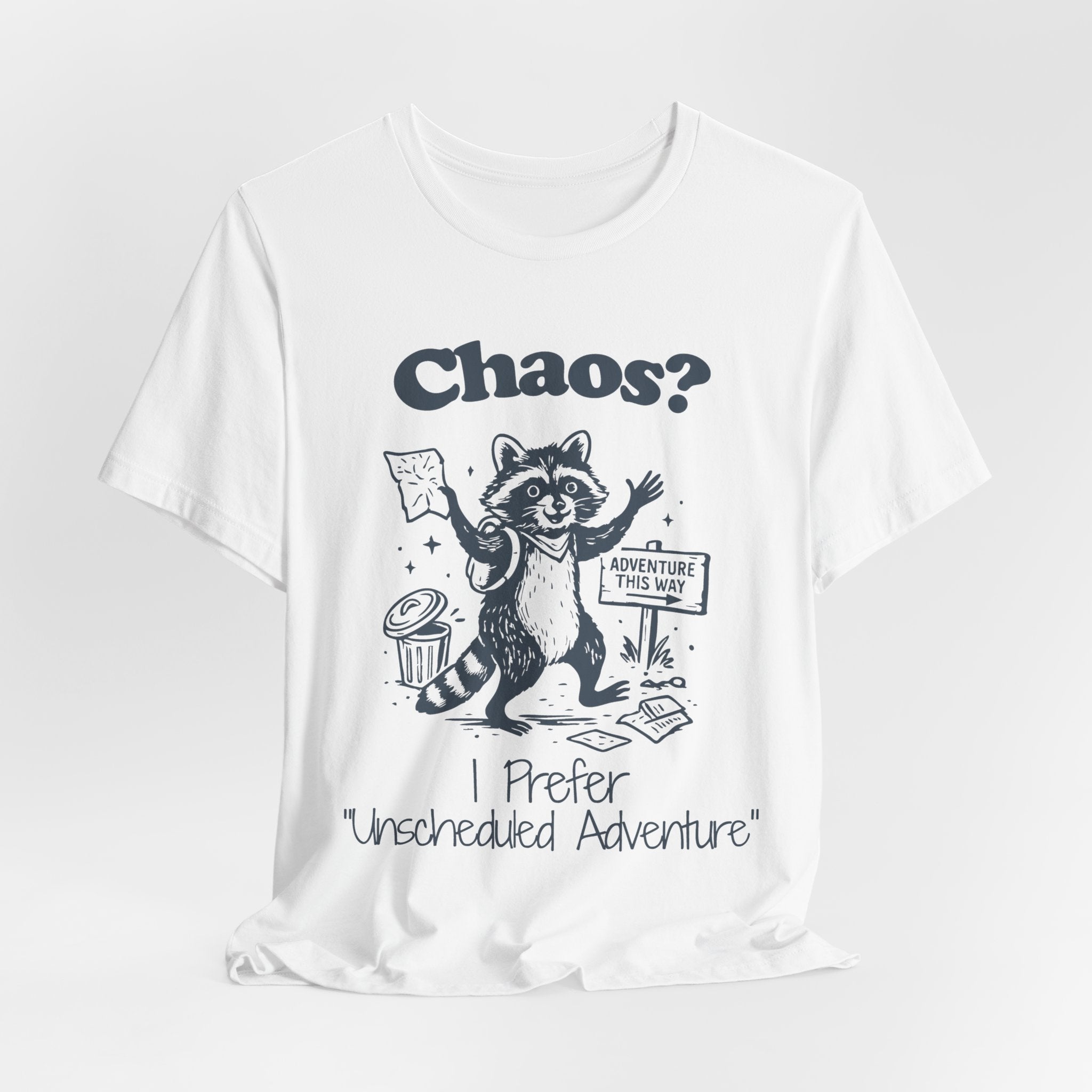 Chaos? I Prefer Unscheduled Adventure Shirt | Funny Raccoon Tee | Meltdown Menagerie Series