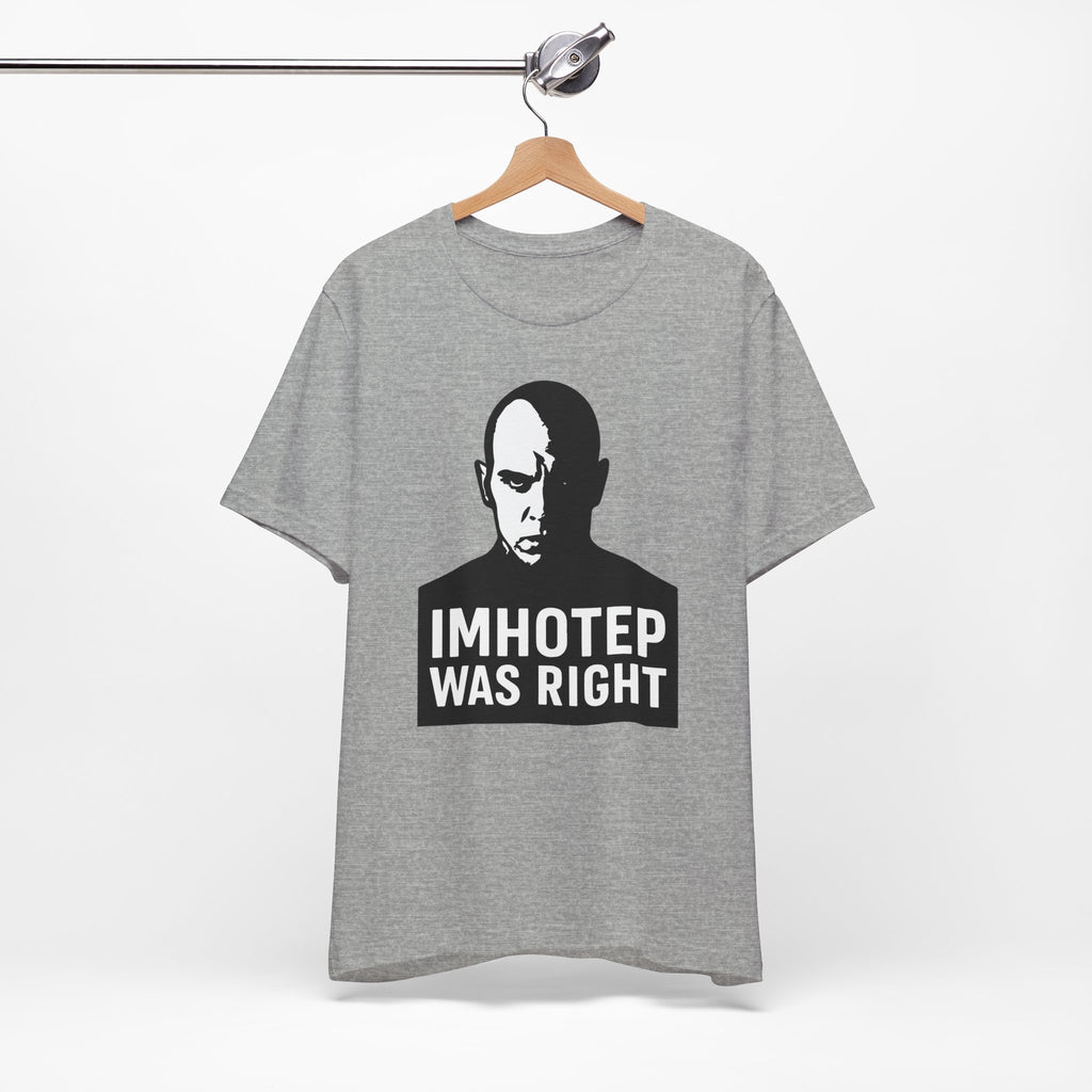 Imhotep Was Right Shirt | The Mummy Ride Tee | Universal Studios Fan Gift