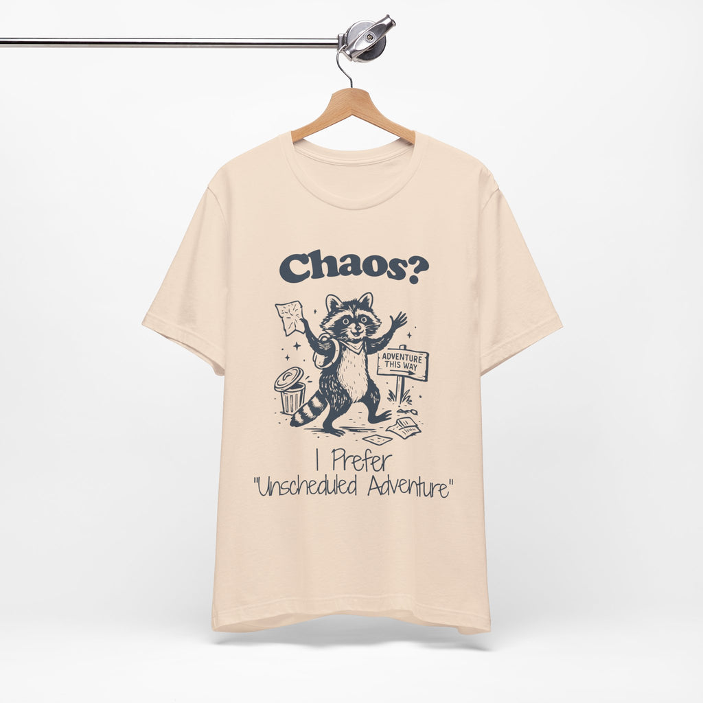 Chaos? I Prefer Unscheduled Adventure Shirt | Funny Raccoon Tee | Meltdown Menagerie Series