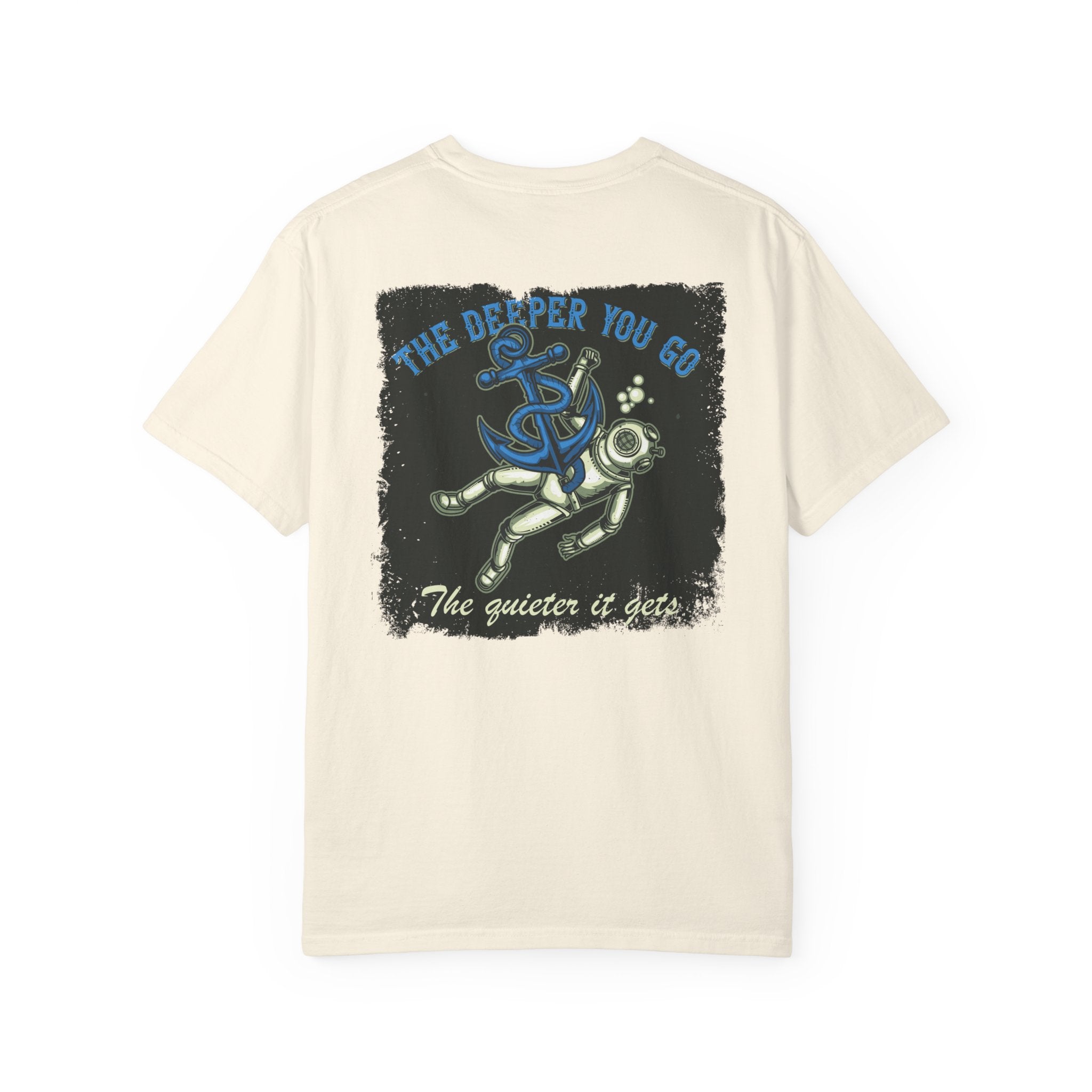 The Deeper You Go The Quieter It Gets Shirt- Vintage Scuba Diving Comfort Colors Tee